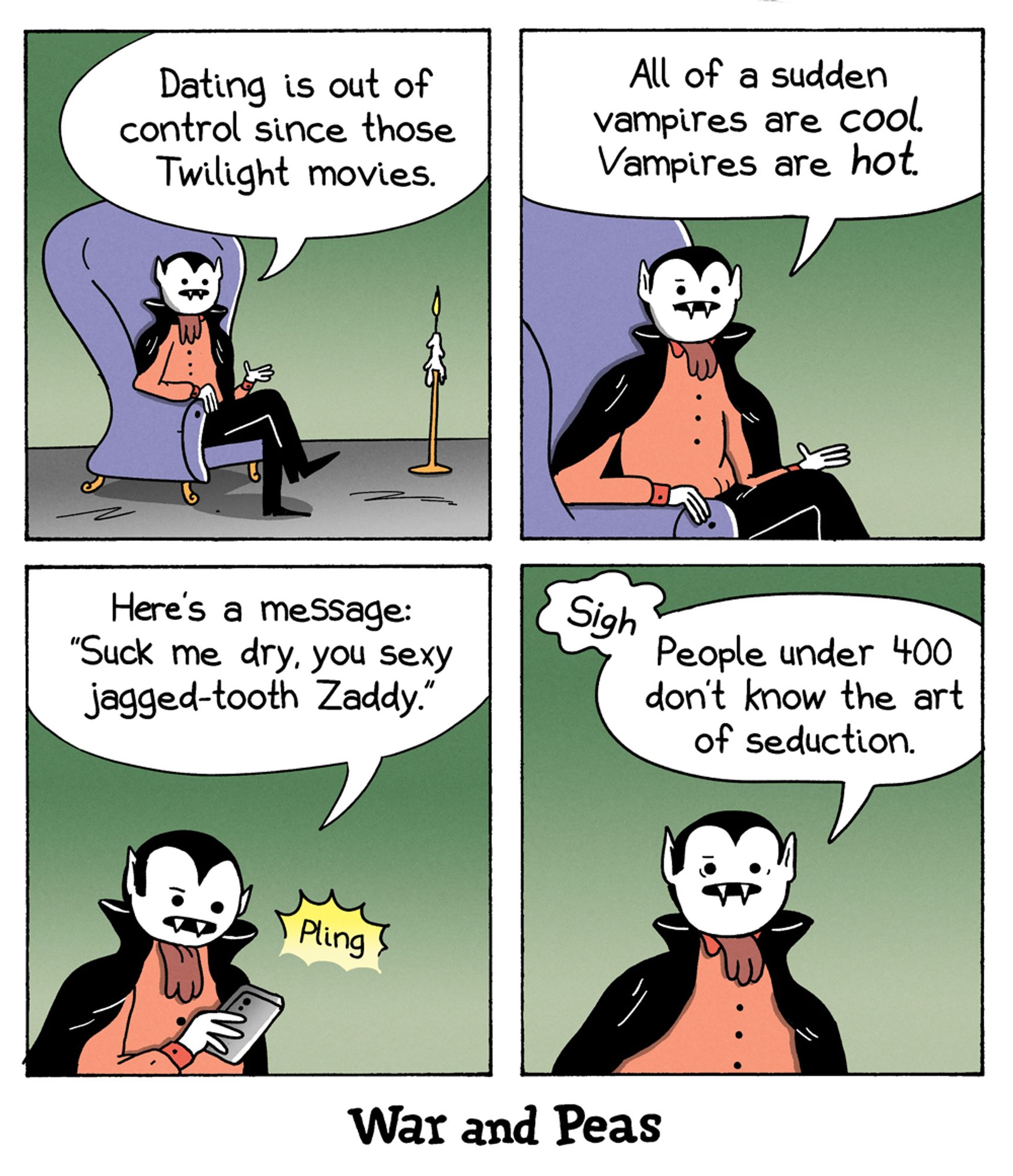 This is a 4-panel comic by War and Peas featuring a vampire lamenting modern dating and vampire culture. Panel 1: A vampire sits on a purple armchair, holding a smartphone in one hand. He says, "Dating is out of control since those Twilight movies." Panel 2: The vampire, looking more irritated, says, "All of a sudden vampires are cool. Vampires are hot." Panel 3: The vampire reads a message on his phone and says, "Here’s a message: 'Suck me dry, you sexy jagged-tooth Zaddy.'" The phone gives off a notification sound, "Pling." Panel 4: Looking frustrated, the vampire sighs and says, "People under 400 don’t know the art of seduction."