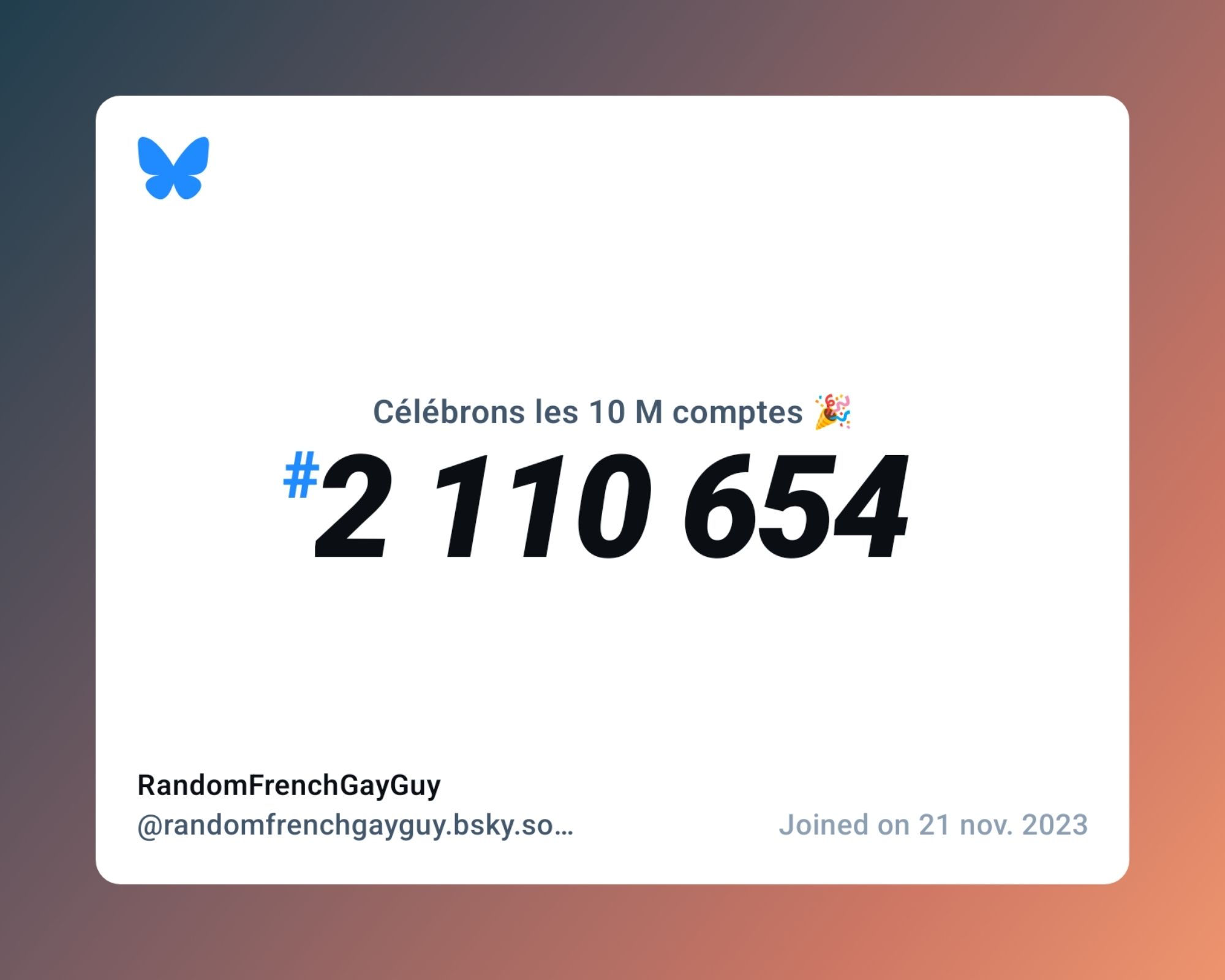 A virtual certificate with text "Celebrating 10M users on Bluesky, #2 110 654, RandomFrenchGayGuy ‪@randomfrenchgayguy.bsky.social‬, joined on 21 nov. 2023"