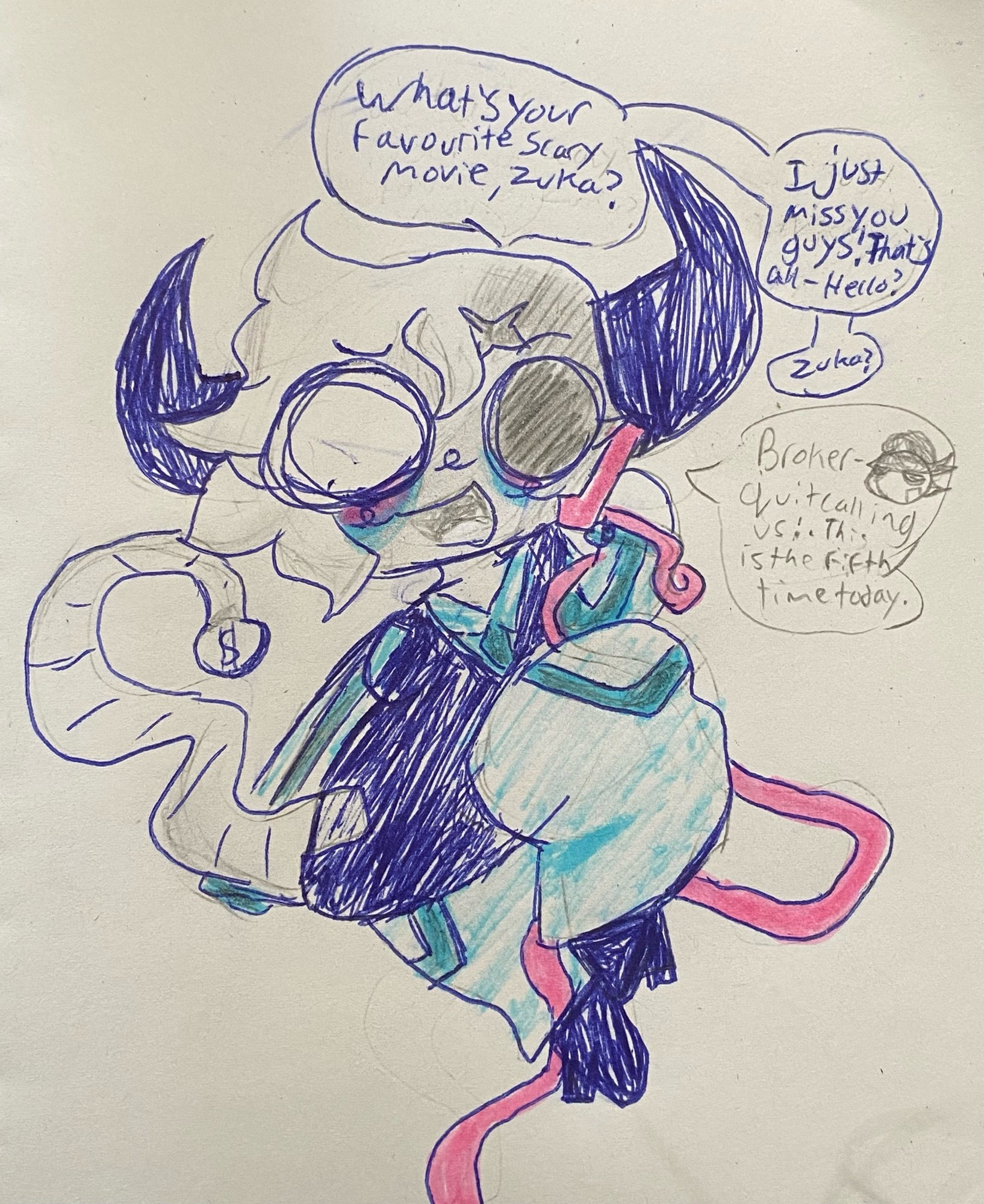 A traditional coloured pen drawing of Broker from Phighting talking on the phone. He appears to have rat-like features and eyelashes, also being drawn with a bigger body size, a half shaven head with hair swished to the side and heels. He asks “What’s your favourite scary movie, Zuka?” And Zuka replies “Broker- quit calling us! This is the fifth time today.” There is a drawing of Zuka’s head in the chat bubble. Broker replies “I just miss you guys! That’s all- Hello? Zuka?” It is drawn in a scenecore-like style.