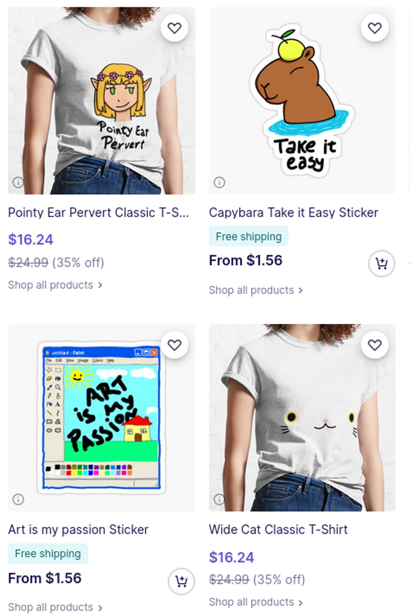 A screenshot of a redbubble store selling t-shirts and stickers with up to 35% off, including: Elf girl with text "pointy ears pervert", capybara relaxing with the text "take it easy", Mspaint sticker with text "art is my passion" and a tshirt with a wide silly cat face on it.