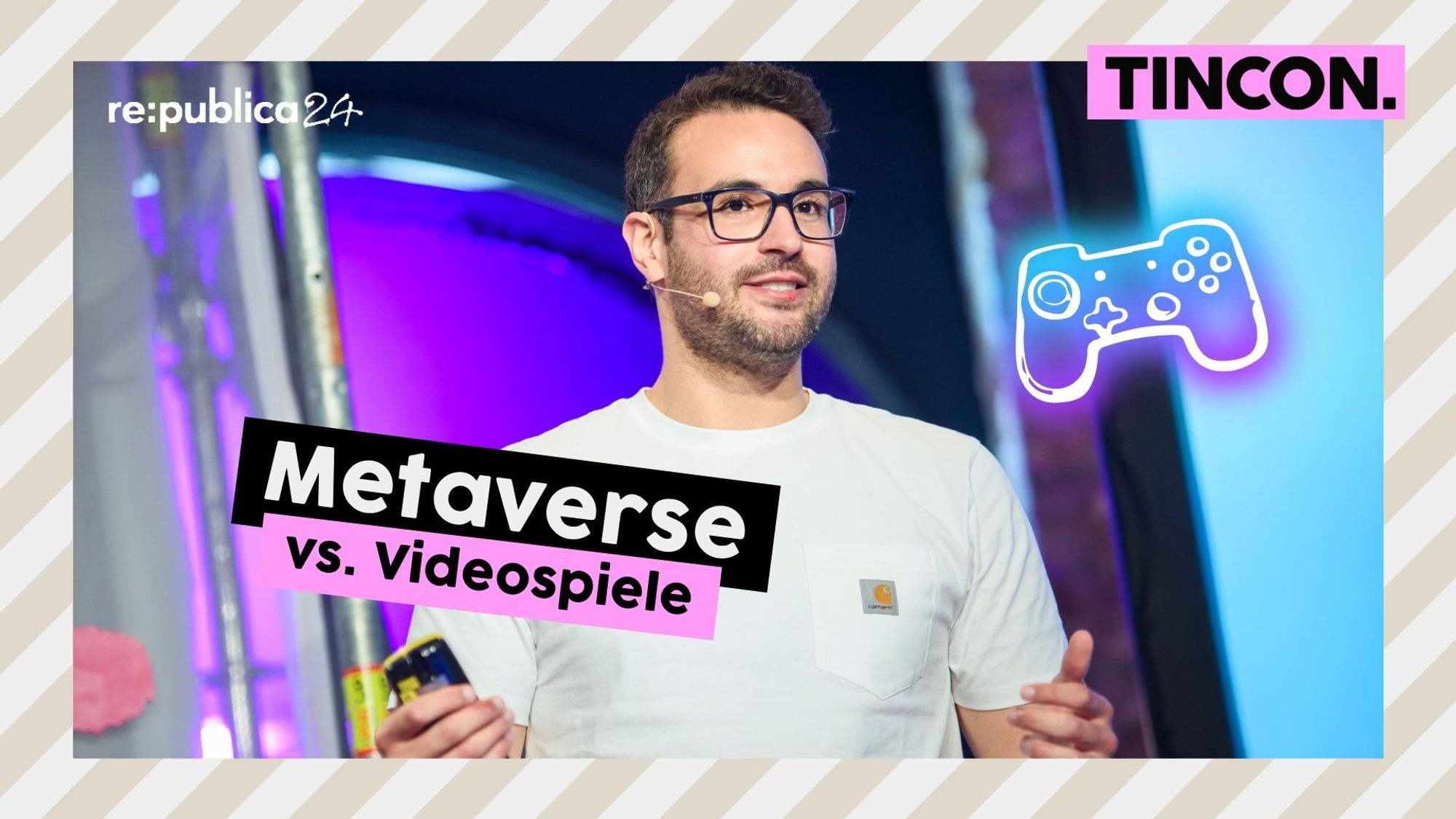 TINCON & re:publica Thumbnail: Metaverse vs. Videospiele