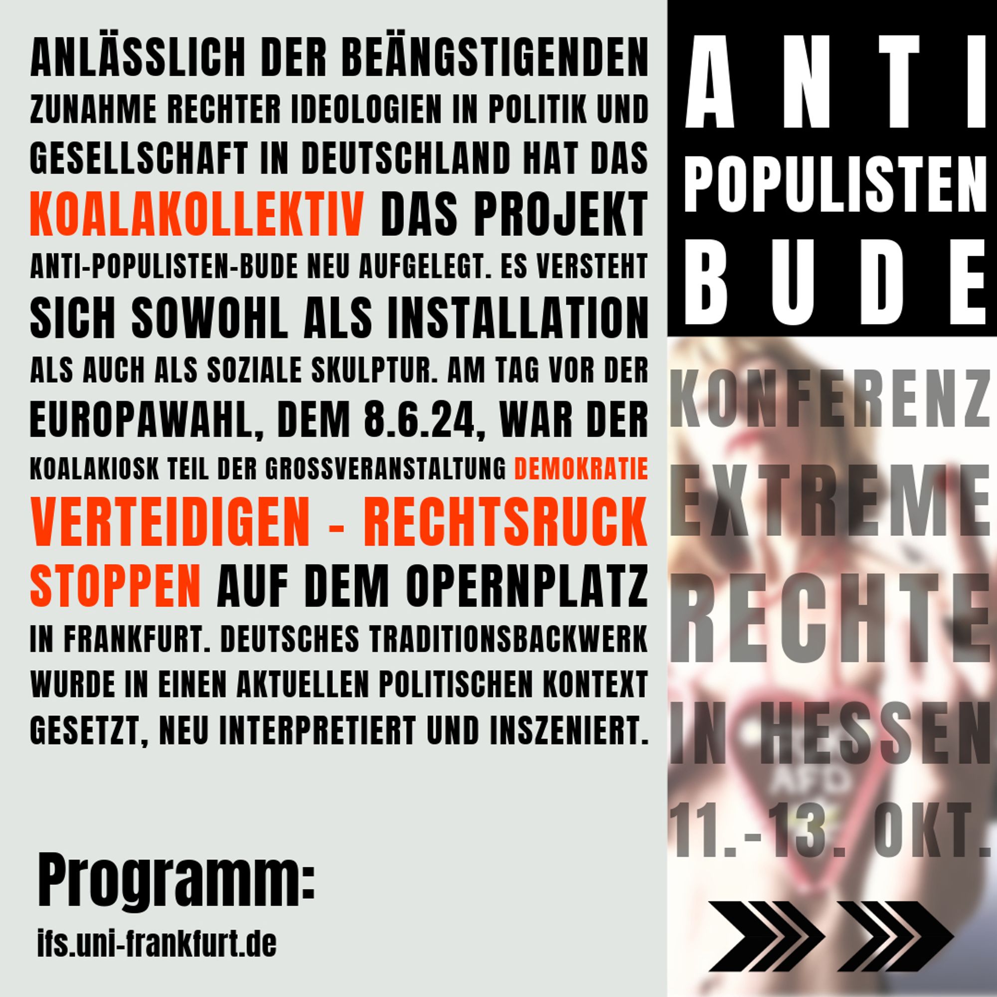 Sharepic mit dem Text 

Anlässlich der beängstigenden Zunahme rechter Ideologien in Politik und Gesellschaft in Deutschland hat das KoalaKollektiv das Projekt
„Anti-Populisten-Bude“ neu aufgelegt.
Es versteht sich sowohl als Installation als auch als Soziale Skulptur. Am Tag vor der Europawahl, dem
08.06.24, war der KoalaKiosk Teil der Großveranstaltung „Demokratie verteidigen - Rechtsruck stoppen“ auf dem Operplatz in Frankfurt.
Deutsches Traditionsbackwerk wurde in einen aktuellen politischen Kontext gesetzt, neu interpretiert und inszeniert.