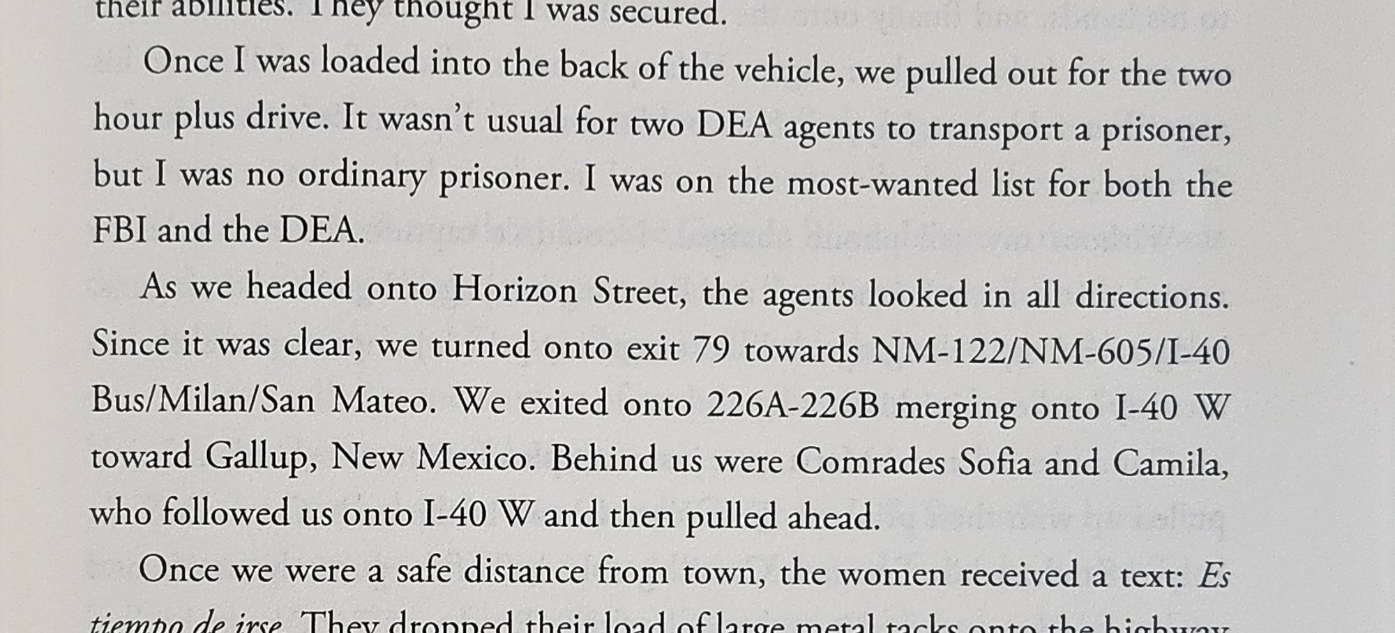 Once I was loaded into the back of the vehicle, we pulled out for the two hour plus drive…Since it was clear, we turned onto exit 79 towards NM-122/NM-605/I-40 Bus/Milan/San Mateo. We exited onto 226A-226B merging onto I-40 W toward Gallup, New Mexico. Behind us were Comrades Sofia and Camila, who followed us onto I-40 W and then pulled ahead. Once we were a safe distance from town…