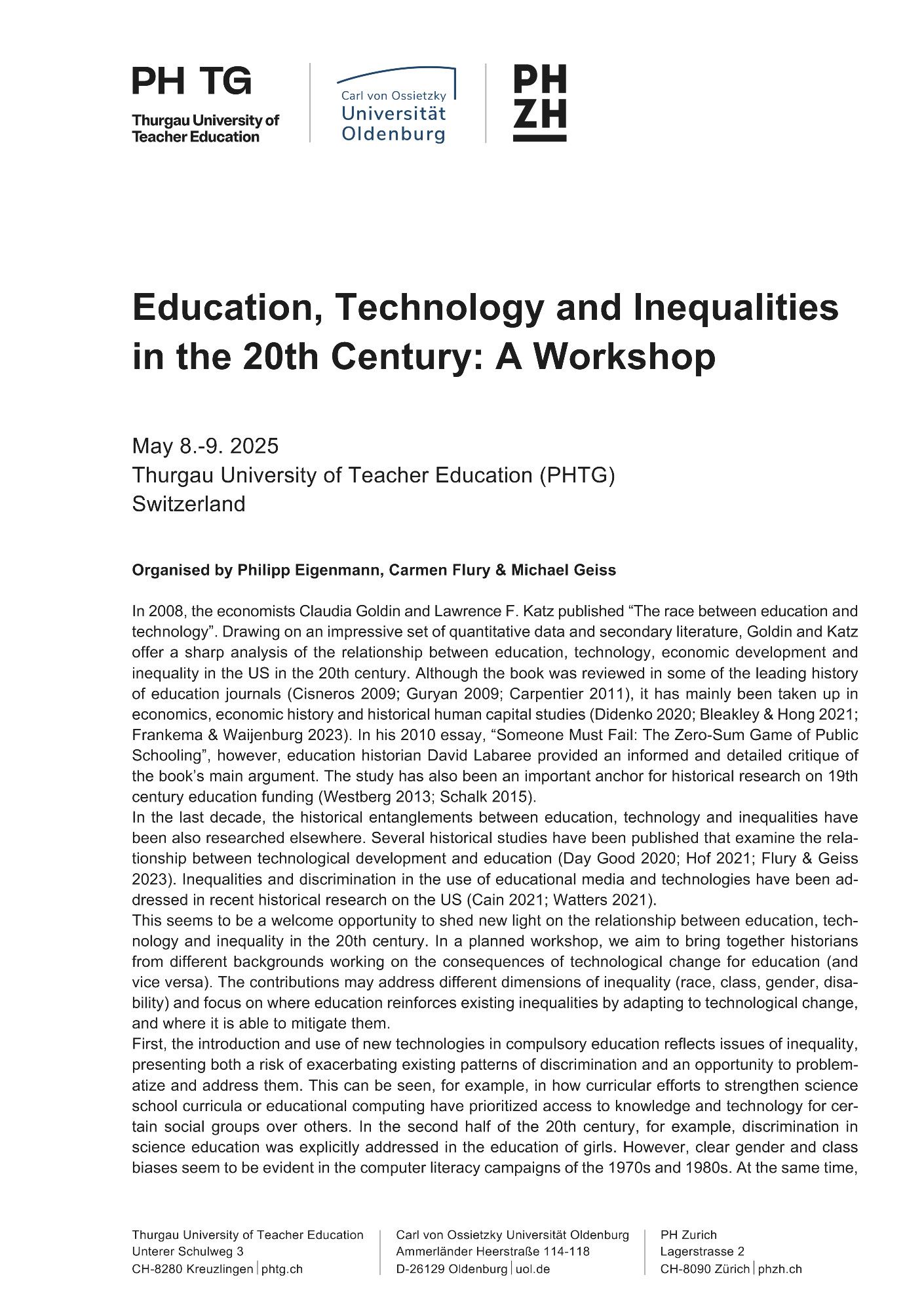 Education, Technology and Inequalities in the 20th Century: A Workshop, May 8.-9. 2025
Thurgau University of Teacher Education (PHTG) Switzerland
Organised by Philipp Eigenmann, Carmen Flury & Michael Geiss
We invite historians from all over Europe to the workshop who study Education, Technology and Inequalities in the 20th Century. In their presentations, they should work out how education and new technologies relate to existing and new inequalities. The workshop will be held at the Thurgau University of Teacher Education (PHTG) on Lake Constance, which is easy to reach from Zurich airport and the main train stations in Zurich and Con- stance. Travel and accommodation costs will be covered. To apply, please send an abstract of no more than 500 words to michael.geiss@phzh.ch by Oct 1st 2024. Feedback on the acceptance or rejection of the proposal will be provided by Nov 15 2024.