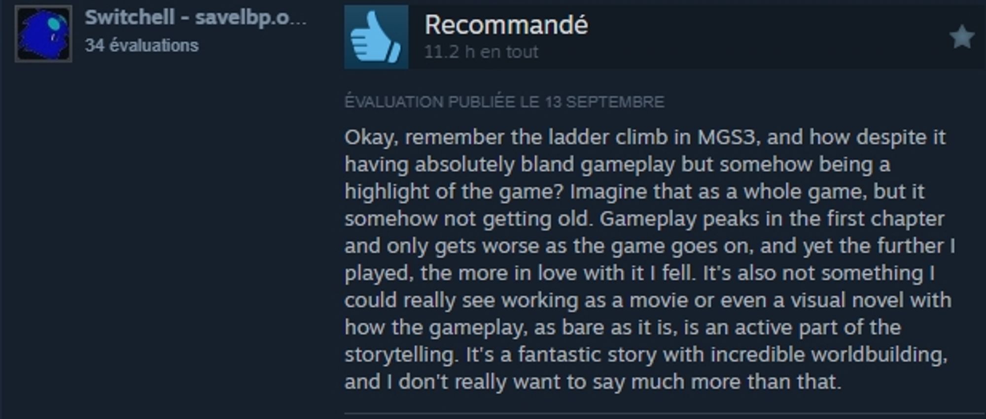 Okay, remember the ladder climb in MGS3, and how despite it having absolutely bland gameplay but somehow being a highlight of the game? Imagine that as a whole game, but it somehow not getting old. Gameplay peaks in the first chapter and only gets worse as the game goes on, and yet the further I played, the more in love with it I fell. It's also not something I could really see working as a movie or even a visual novel with how the gameplay, as bare as it is, is an active part of the storytelling. It's a fantastic story with incredible worldbuilding, and I don't really want to say much more than that.