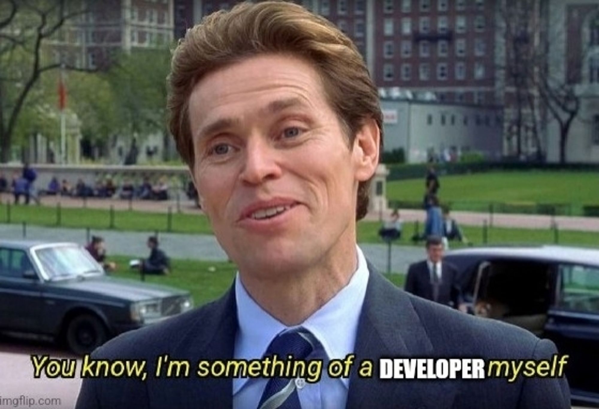 "You know, I'm something of a developer myself" meme of Willem Dafore from Spiderman