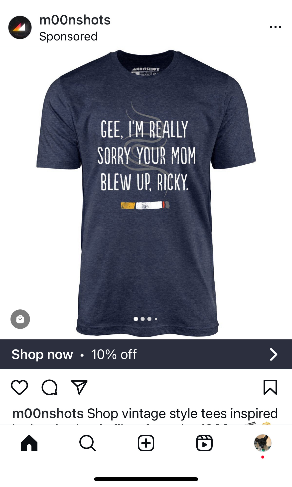 T-shirt that says “Gee, i’m really sorry your mom blew up, Ricky”