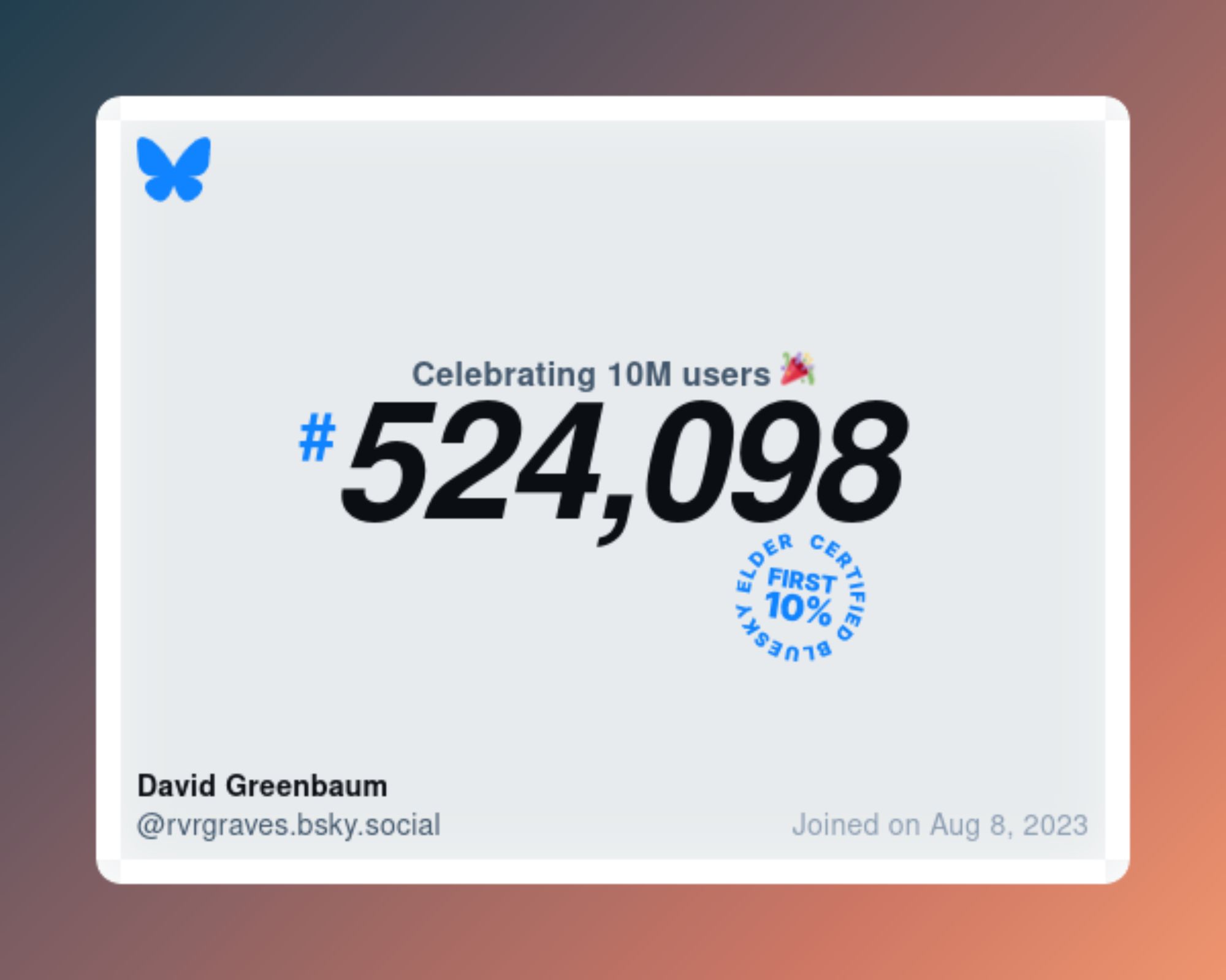 A virtual certificate with text "Celebrating 10M users on Bluesky, #524,098, David Greenbaum ‪@rvrgraves.bsky.social‬, joined on Aug 8, 2023"