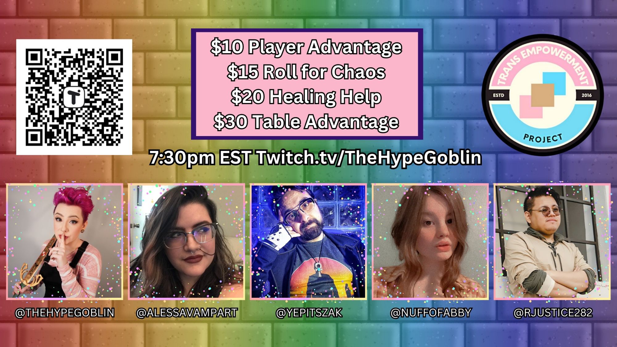 Advert for Luck & Chaos's charity rewards as they raise money for the Trans Empowerment Project. $10 player advantage, $15 roll for chaos, $20 healing help, $30 table advantage. Luck and Chaos airs Thursday nights at 7:30pm on Twitch dot TV forward slash the hype goblin