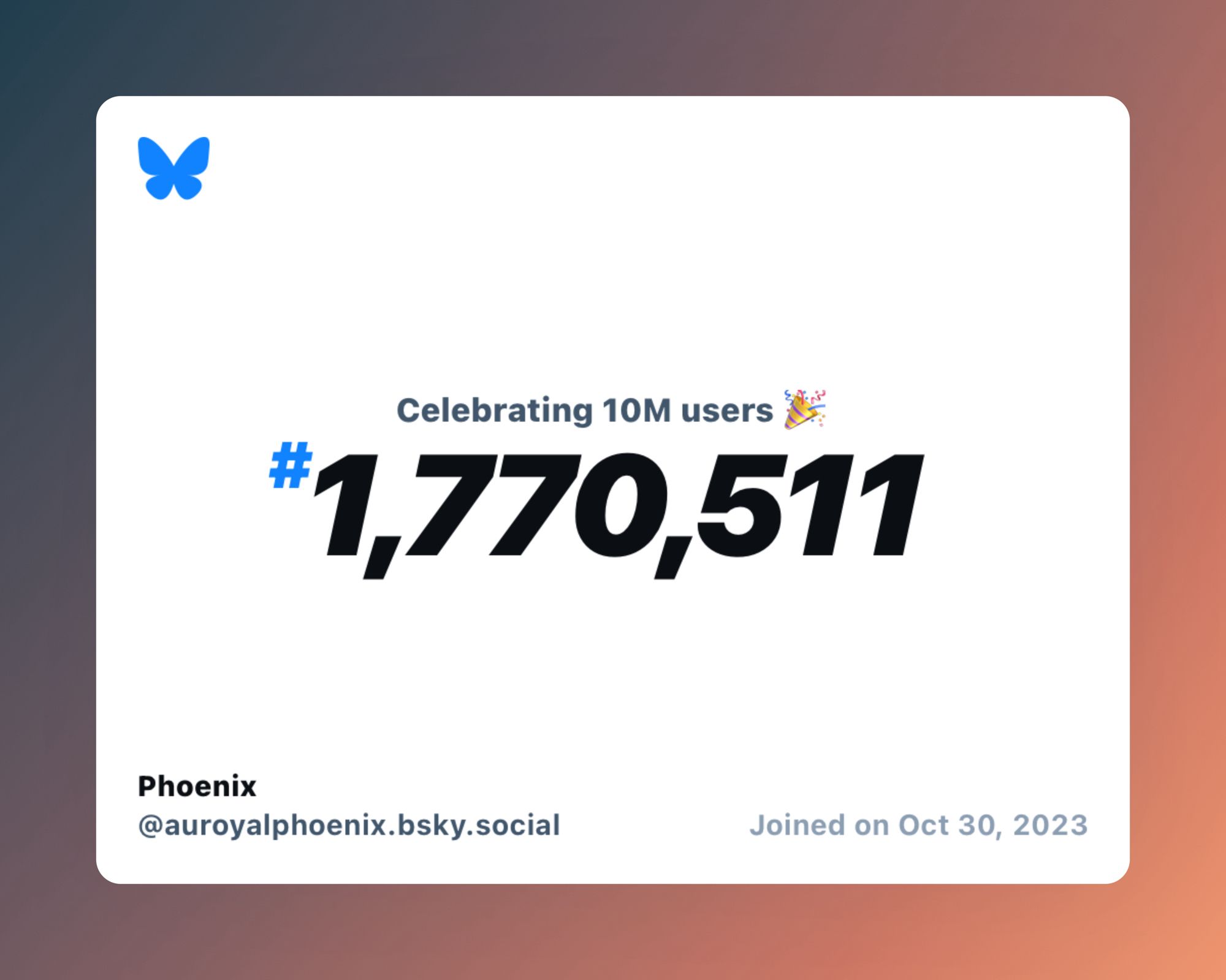 A virtual certificate with text "Celebrating 10M users on Bluesky, #1,770,511, Phoenix ‪@auroyalphoenix.bsky.social‬, joined on Oct 30, 2023"