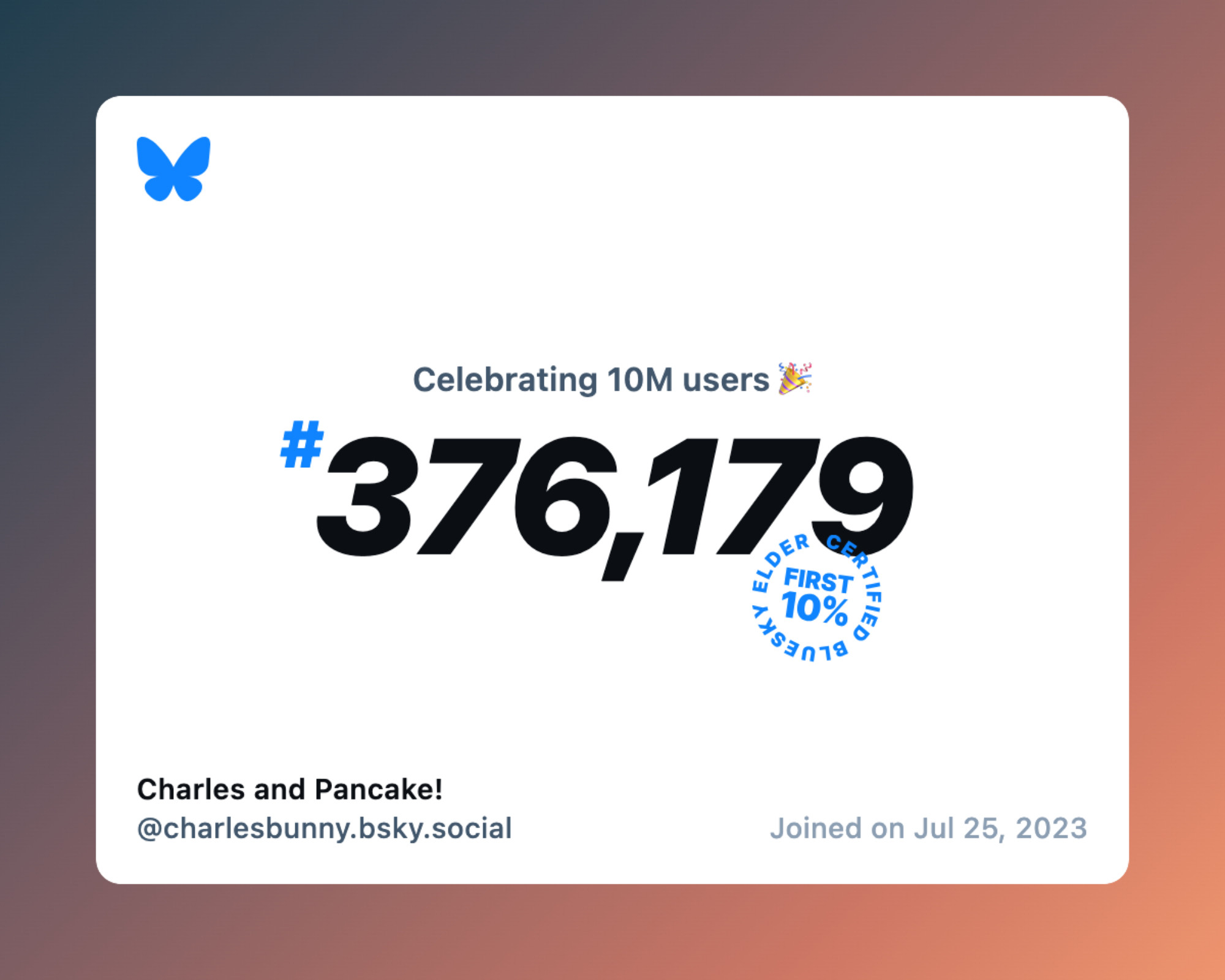 A virtual certificate with text "Celebrating 10M users on Bluesky, #376,179, Charles and Pancake! ‪@charlesbunny.bsky.social‬, joined on Jul 25, 2023"