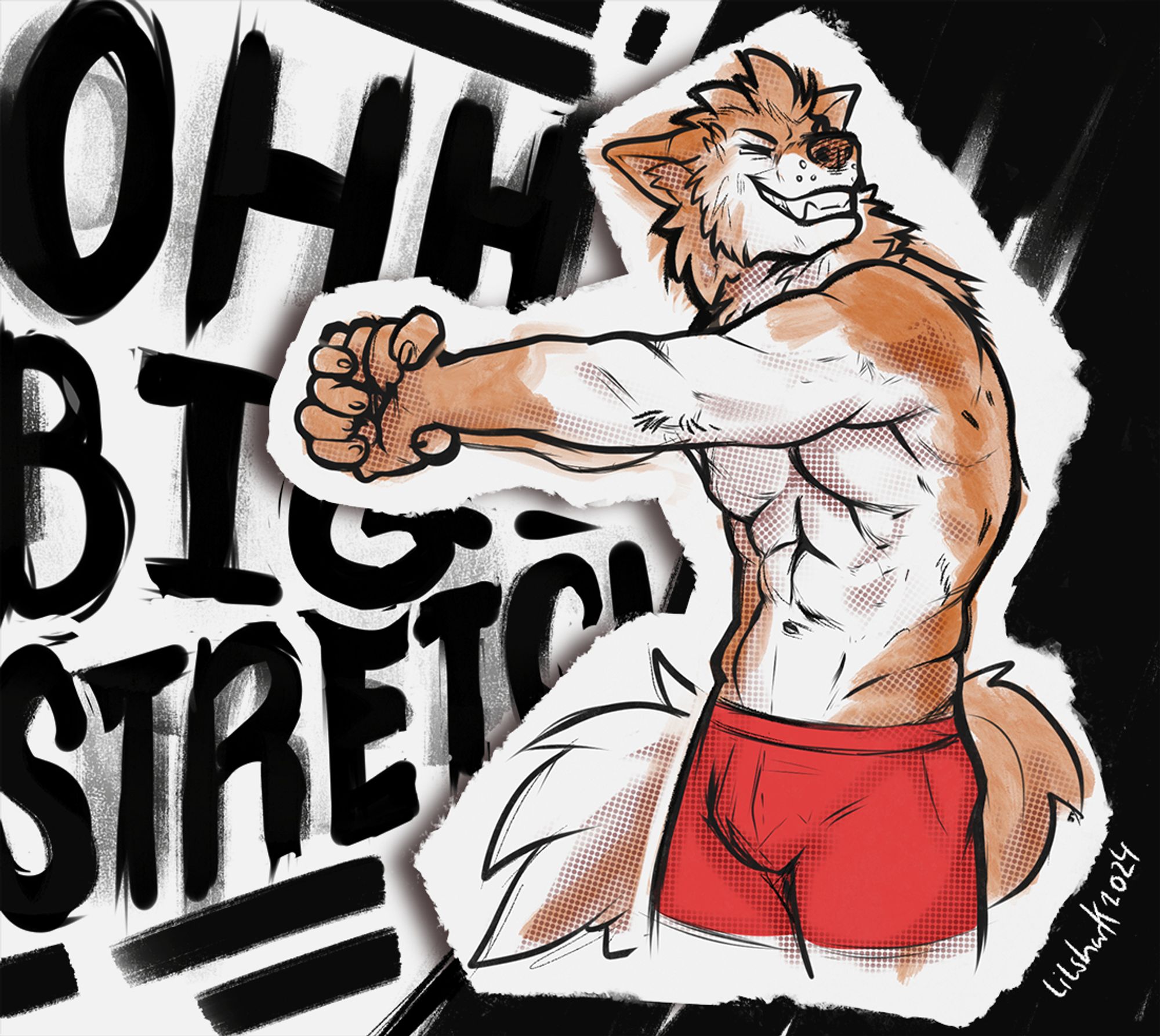 Drawn in a graphic style/ Canine man stretching his arms in front of him. He is cream with light brown markings on muzzle snout, cheeks, back, shoulders, hands to the wrists and tail. He is wearing red boxer-briefs. He is facing over his shoulder with a big grin, eyes. closed

In big scratchy black lettering behind him is are the words "OH BIG STRETCH"