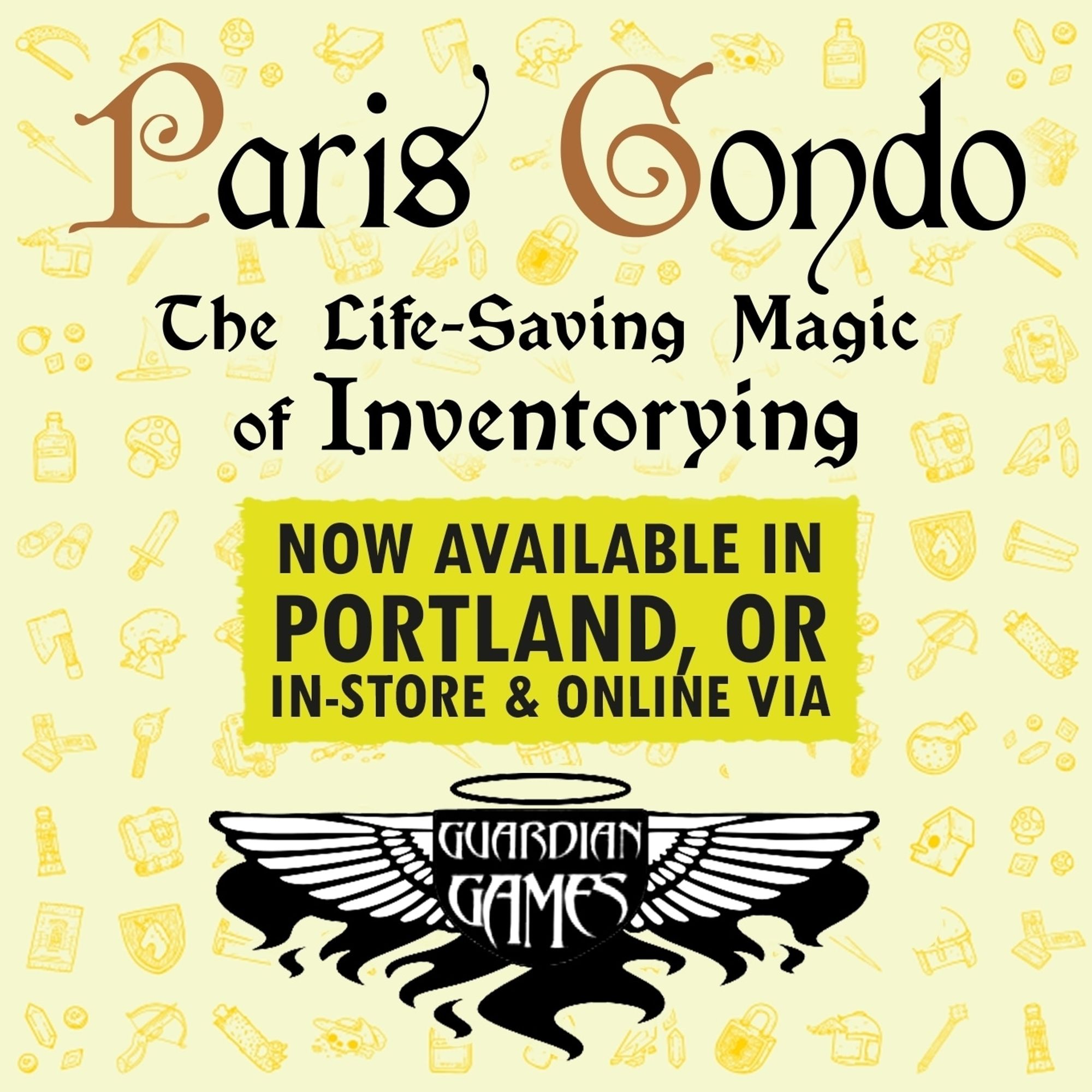 Promotional visual featuring the logos of Paris Gondo - The Life-Saving Magic of Inventorying and Guardian Games Portland. It states that it is now available in-store and online at this FLGS.