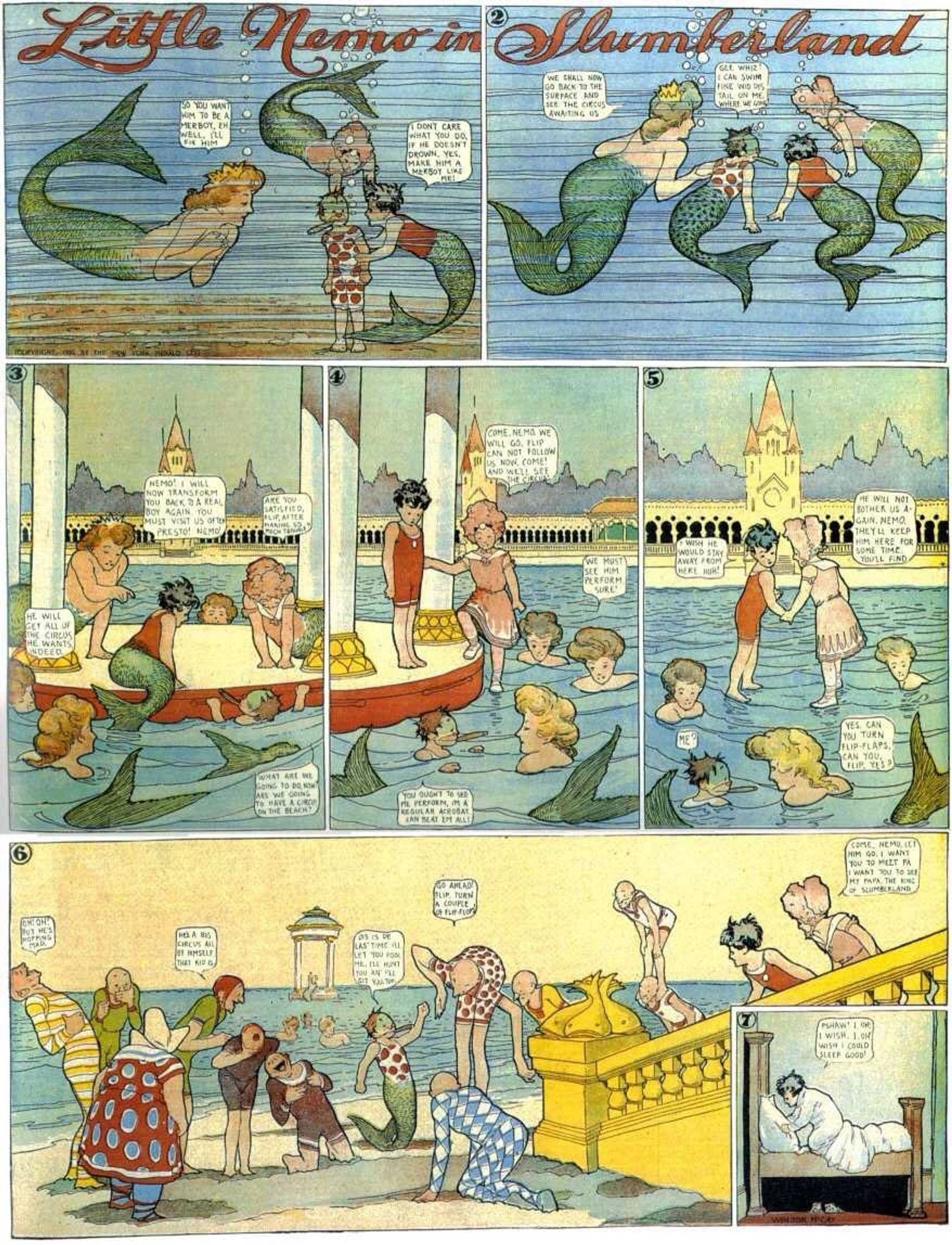 Nemo and Flip have been turned into merboys by the mermaids but once they return to the surface, Nemo is changed back to a human boy. Flip then suggests they create a circus on the beach and brags that he is an excellent acrobat. But once he gets to the beach, he remains a merboy, and to everyone’s amusement, is unable to perform.