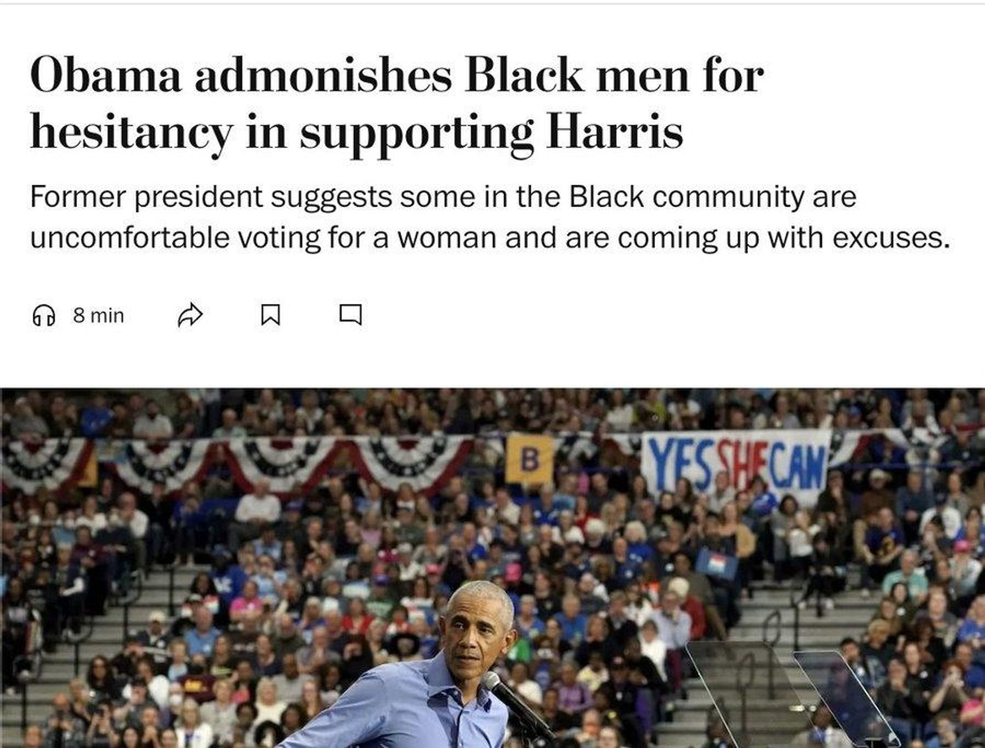 Obama admonishes Black men for hesitancy in supporting Harris Former president suggests some in the Black community are uncomfortable voting for a woman and are coming up with excuses 
8 min 
W 
YESSHECAN 
B