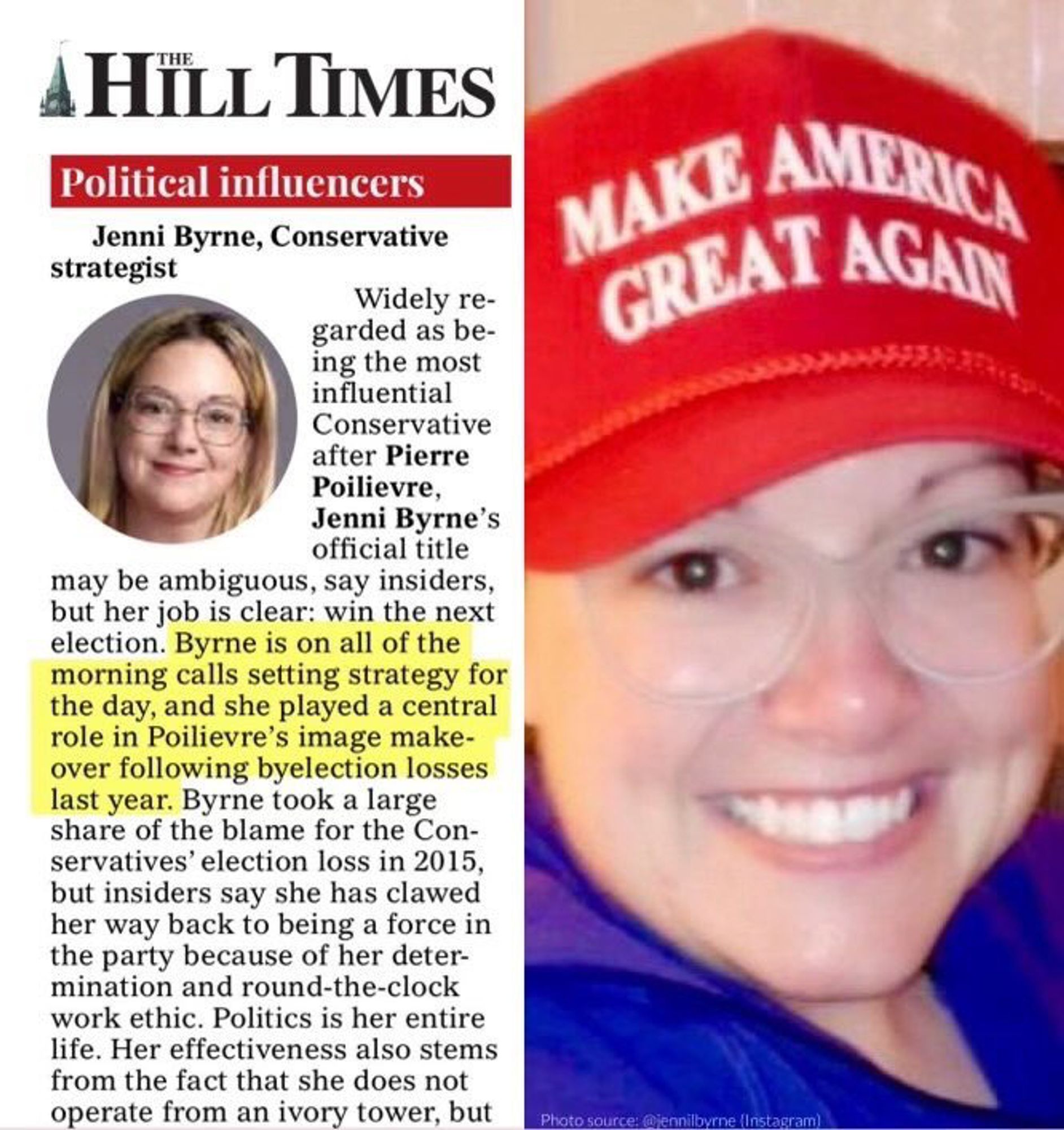 Jenni Byrne wearing a red 'Make America Great Again' hat (originally posted on her Instagram acct)

Screen shot of an article from the Hill Times

"Widely regarded as the most influential conservative after Pierre Poilievre."

Photo of Jenni Byrne not wearing her MAGA hat.