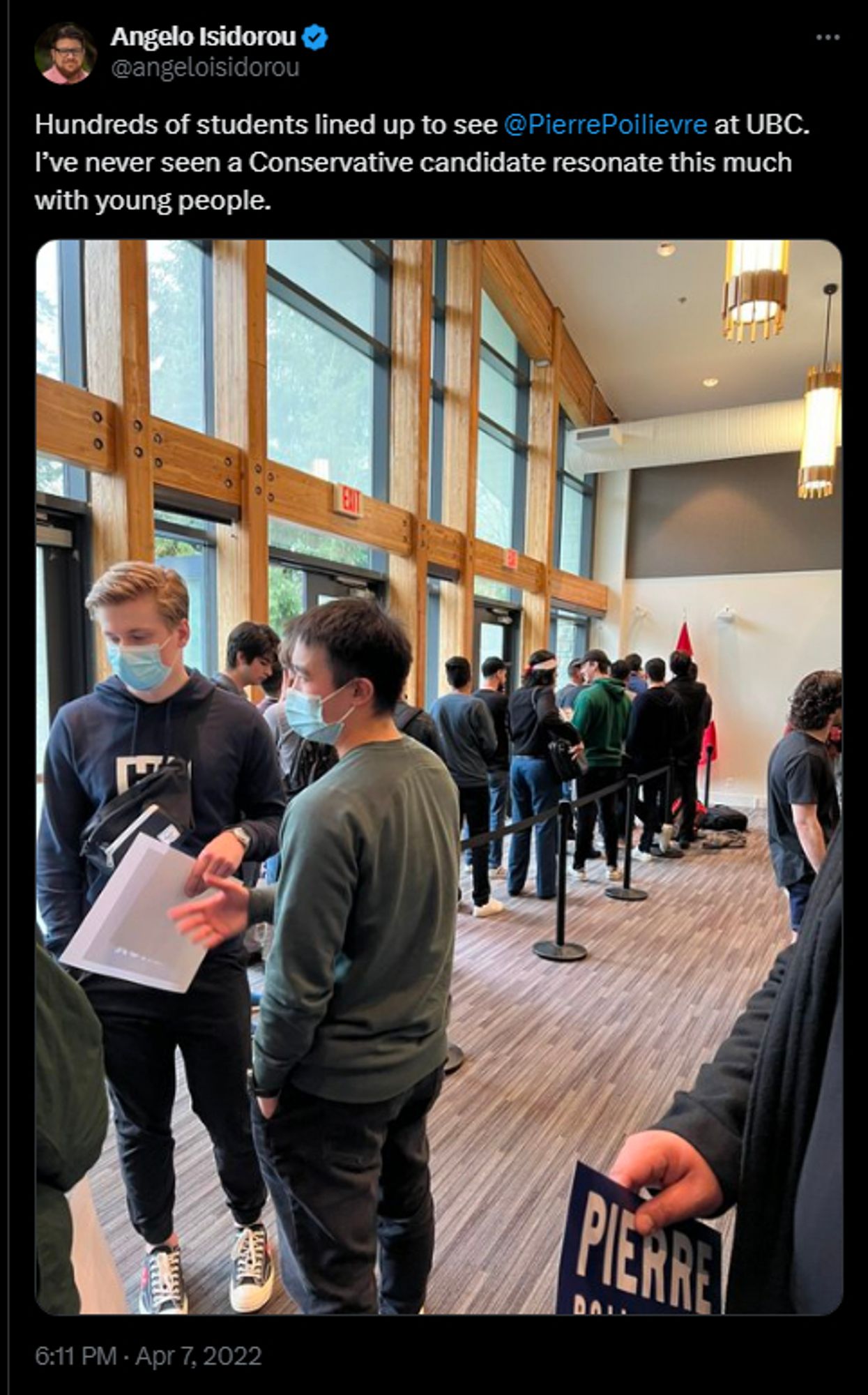 Angelo Isidorou
@angeloisidorou
Hundreds of students lined up to see 
@PierrePoilievre
 at UBC. I’ve never seen a Conservative candidate resonate this much with young people.
6:11 PM · Apr 7, 2022

https://x.com/angeloisidorou/status/1512236731222790148