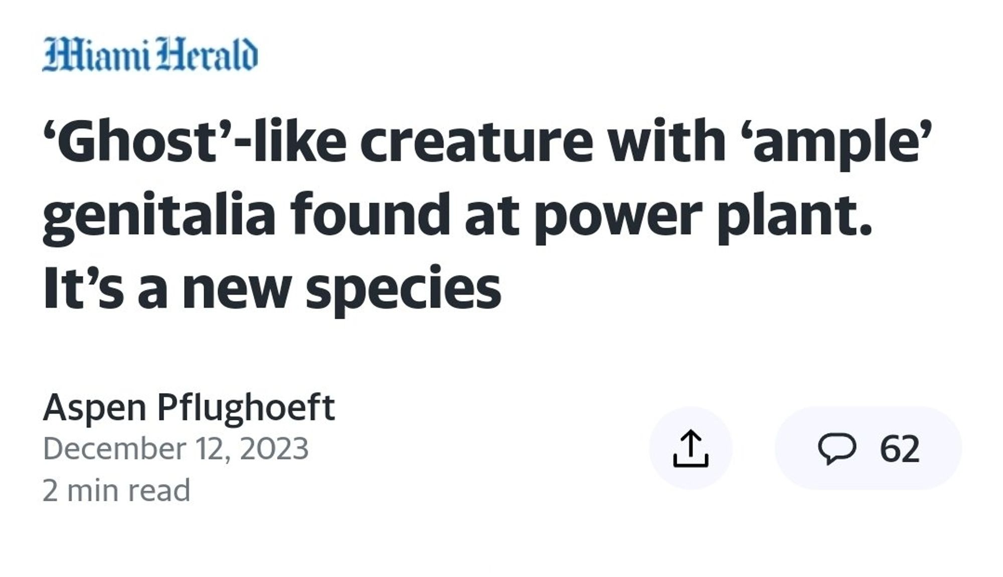 HHiami2cralò
'Ghost?-like creature with 'ample' genitalia found at power plant. It's a new species
 Aspen Pflughoeft December 12, 2023 2 min read
 <]