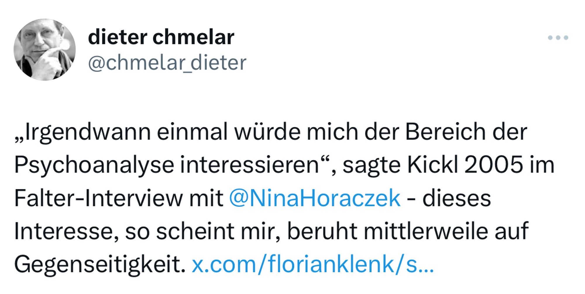 „Irgendwann einmal würde mich der Bereich der Psychoanalyse interessieren", sagte Kickl 2005 im Falter-Interview mit @NinaHoraczek - dieses Interesse, so scheint mir, beruht mittlerweile auf Gegenseitigkeit.