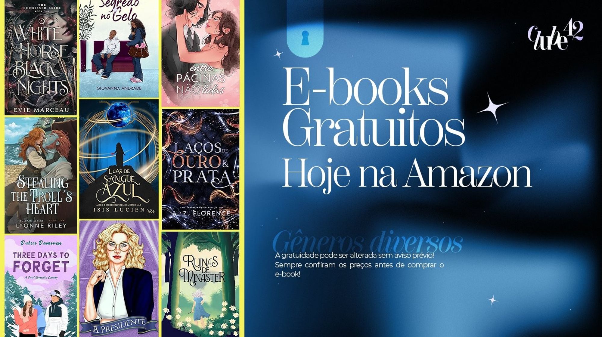 Banner de fundo escuro com uma aurora boreal azul, na esquerda há uma tarja amarela com mosaico de e-books e na direita o texto: E-books gratuitos hoje na Amazon. Gêneros diversos. A gratuidade  pode ser alterada sem aviso prévio! Sempre confiram os preços antes de comprar o e-book.