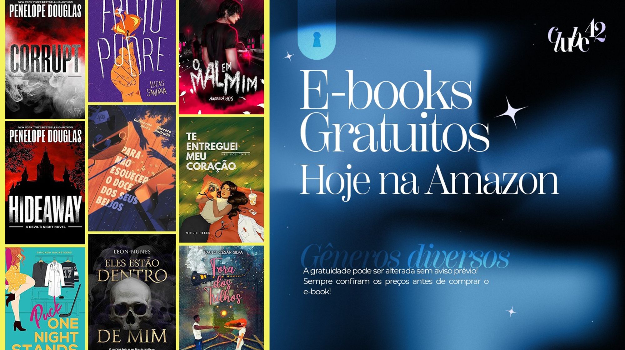 Banner de fundo escuro com uma aurora boreal azul, na esquerda há uma tarja amarela com mosaico de e-books e na direita o texto: E-books gratuitos hoje na Amazon. Gêneros diversos. A gratuidade  pode ser alterada sem aviso prévio! Sempre confiram os preços antes de comprar o e-book.