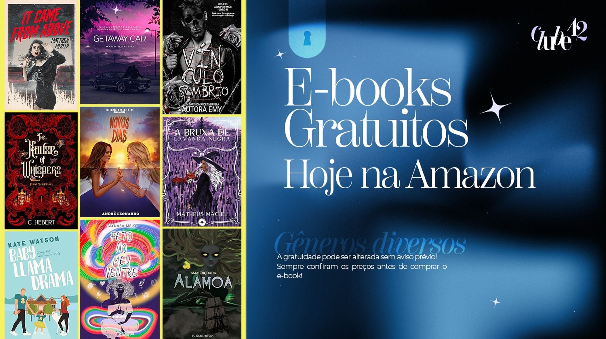 Banner de fundo escuro com uma aurora boreal azul, na esquerda há uma tarja amarela com mosaico de e-books e na direita o texto: E-books gratuitos hoje na Amazon. Gêneros diversos. A gratuidade  pode ser alterada sem aviso prévio! Sempre confiram os preços antes de comprar o e-book.