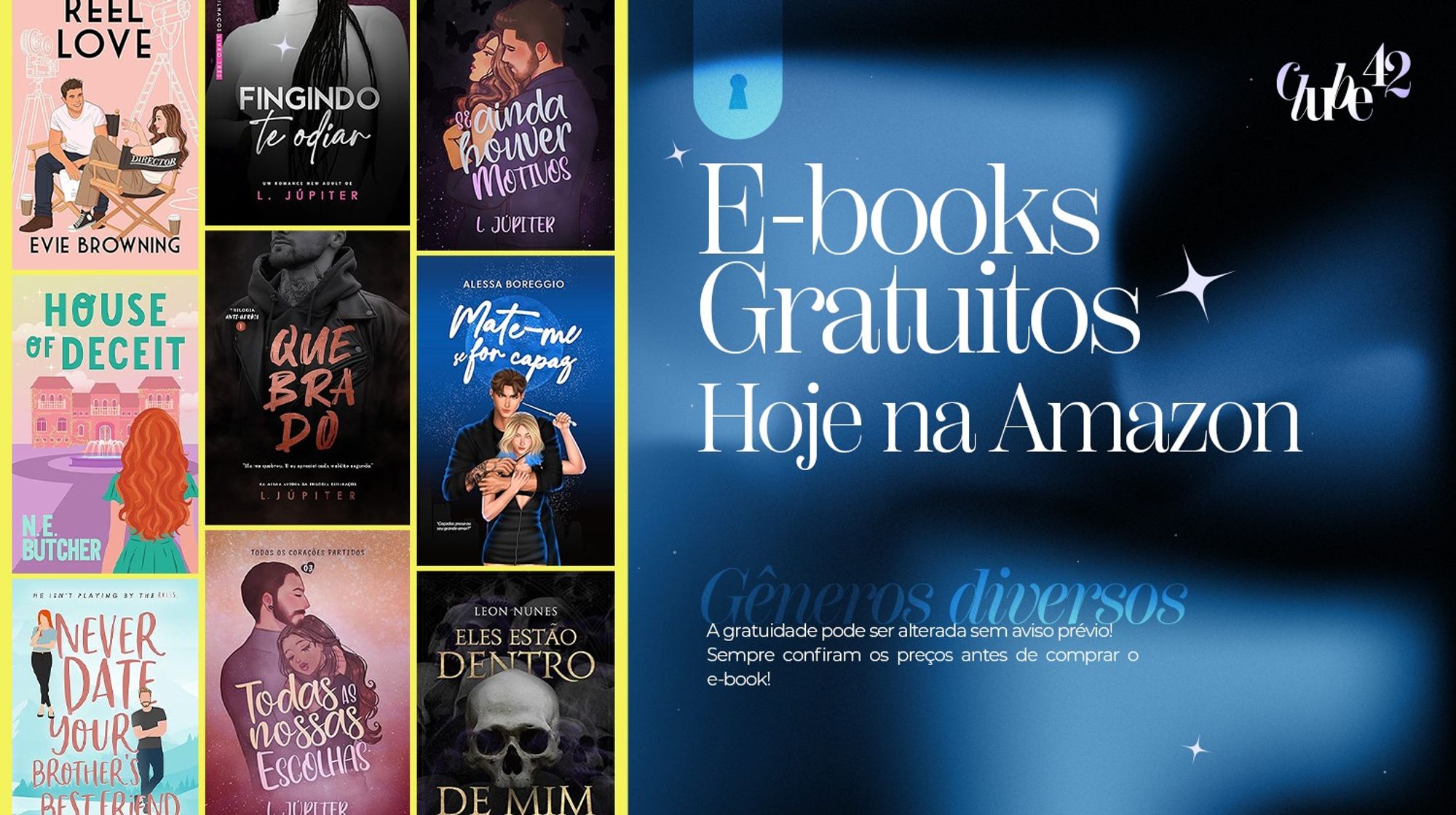 Banner de fundo escuro com uma aurora boreal azul, na esquerda há uma tarja amarela com mosaico de e-books e na direita o texto: E-books gratuitos hoje na Amazon. Gêneros diversos. A gratuidade  pode ser alterada sem aviso prévio! Sempre confiram os preços antes de comprar o e-book.