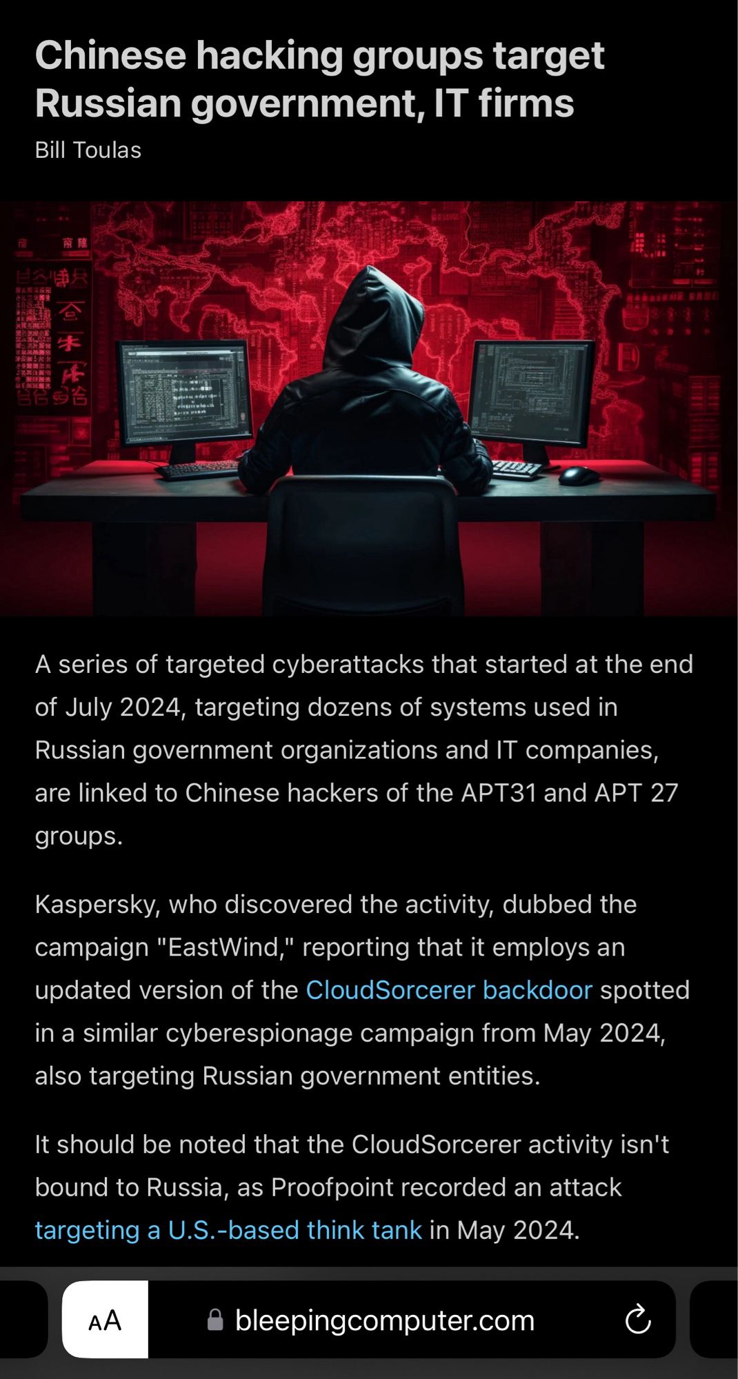 Article from 11 August 2024 from BleepingComputer. Headline: Chinese hacking groups target Russian government, IT firms. By Bill Toulas. 

A series of targeted cyberattacks that started at the end of July 2024, targeting dozens of systems used in Russian government organizations and IT companies, are linked to Chinese hackers of the APT31 and APT 27 groups.

Kaspersky, who discovered the activity, dubbed the campaign "EastWind," reporting that it employs an updated version of the CloudSorcerer backdoor spotted in a similar cyberespionage campaign from May 2024, also targeting Russian government entities.

It should be noted that the CloudSorcerer activity isn't bound to Russia, as Proofpoint recorded an attack targeting a U.S.-based think tank in May 2024.

https://www.bleepingcomputer.com/news/security/chinese-hacking-groups-target-russian-government-it-firms/amp/