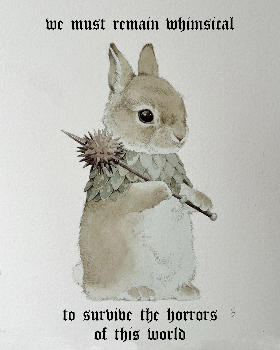 a bunny holding a spiked morning star by lily seika jones
text: we must remain whimsical to survive the horrors of this world 