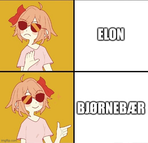 no/yes meme
no: elon
yes: bjørnebær