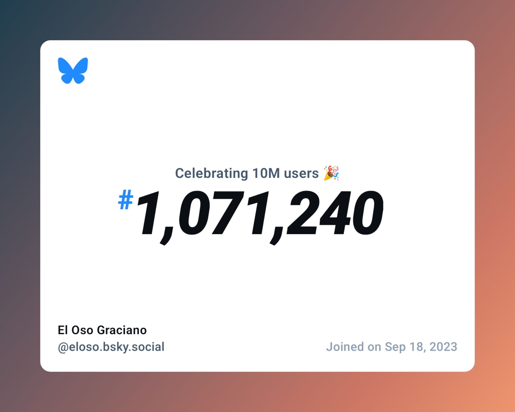 A virtual certificate with text "Celebrating 10M users on Bluesky, #1,071,240, El Oso Graciano ‪@eloso.bsky.social‬, joined on Sep 18, 2023"