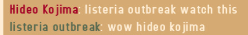 user in game webfishing with the screen name hideo kojima says "listeria outbreak watch this" and user called listeria outbreak responds "wow hideo kojima"