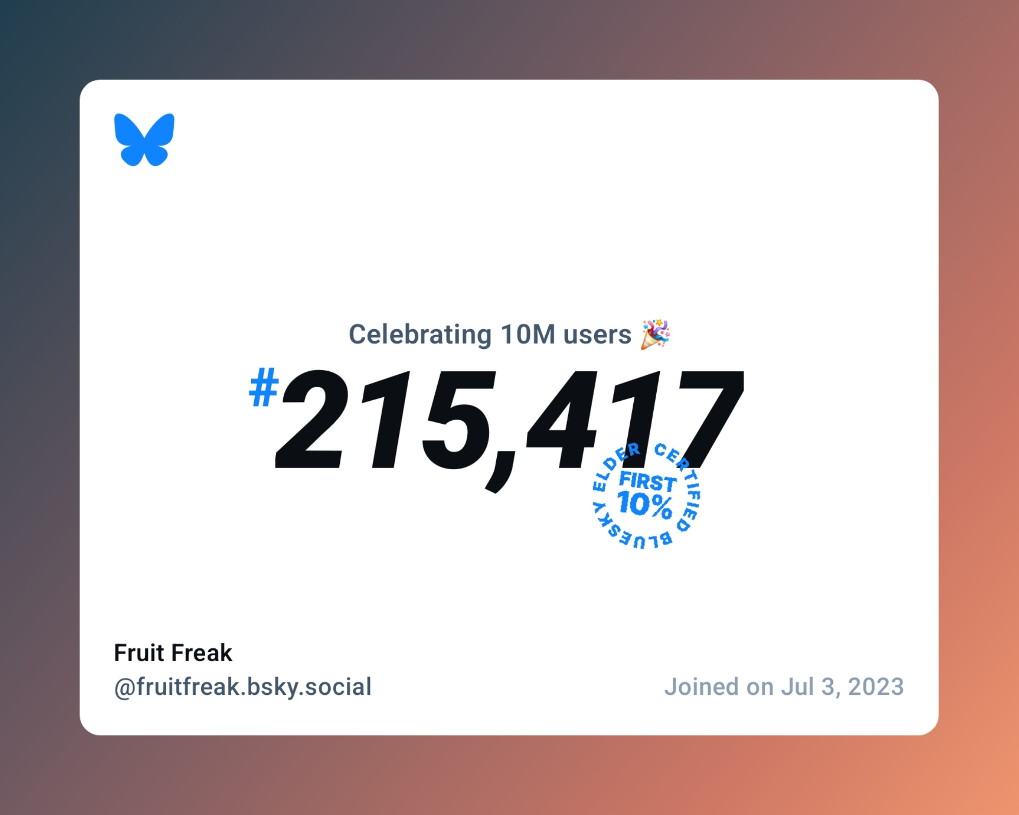 A virtual certificate with text "Celebrating 10M users on Bluesky, #215,417, Fruit Freak ‪@fruitfreak.bsky.social‬, joined on Jul 3, 2023"