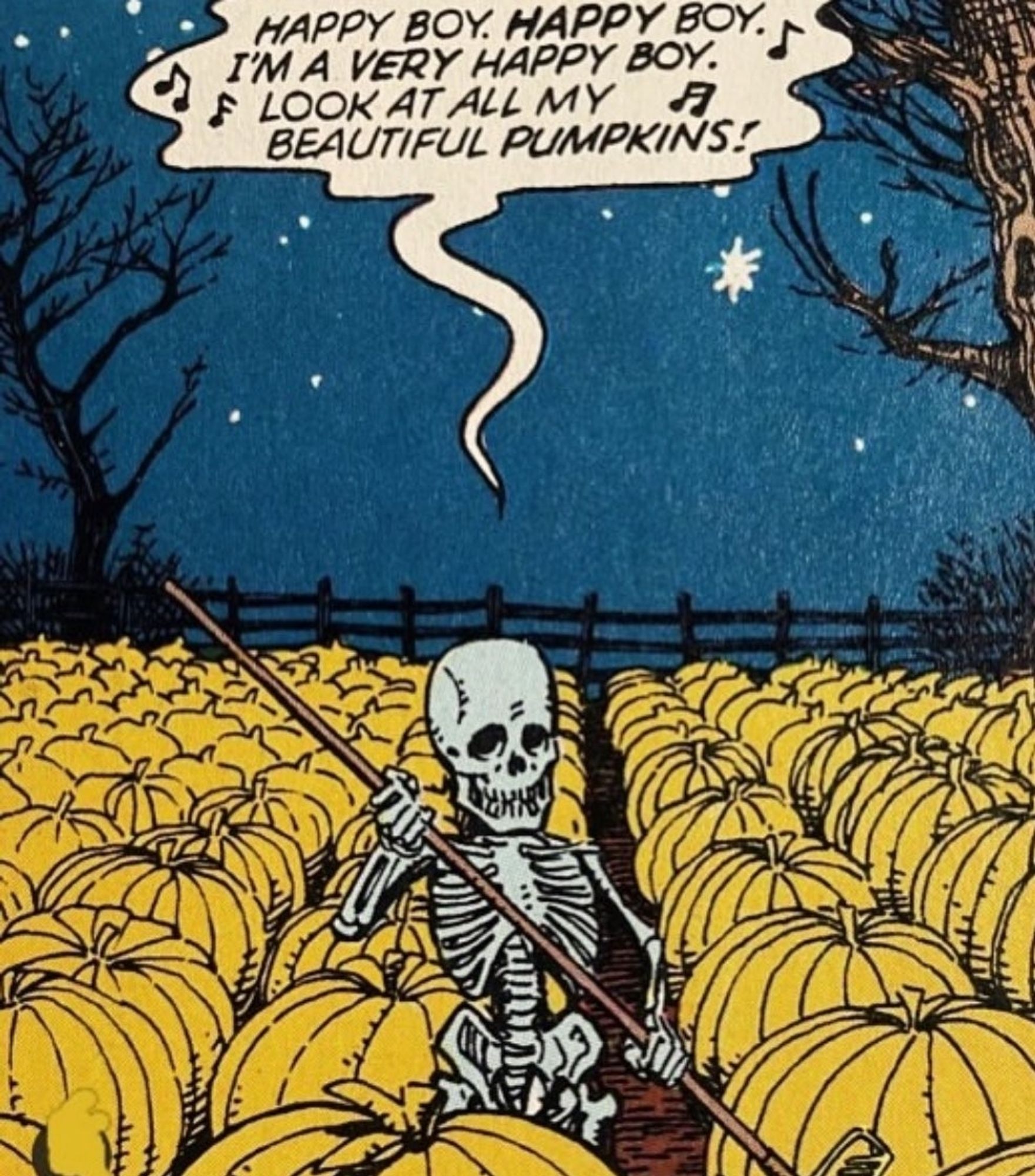 A skeleton boy sings "Happy boy.Happy Boy. I'm a very happy boy. Look at all my beautiful pumpkins."   The skeleton boy in is in a pumpkin patch at night. It's a very adorable comic panel.