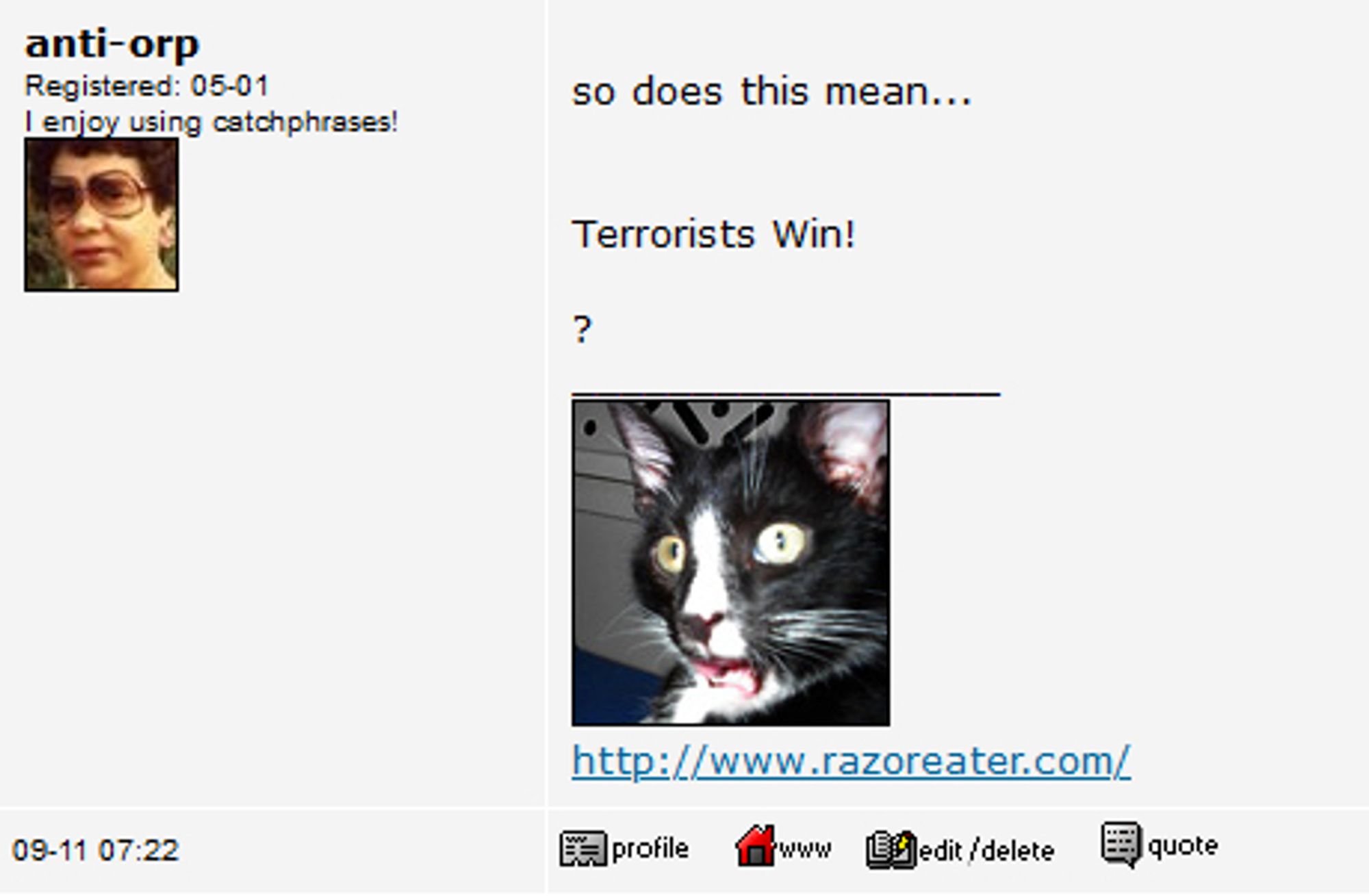 Something Awful forums post from September 9th, 2001 reading:
"so does this mean...
Terrorists Win!
?"