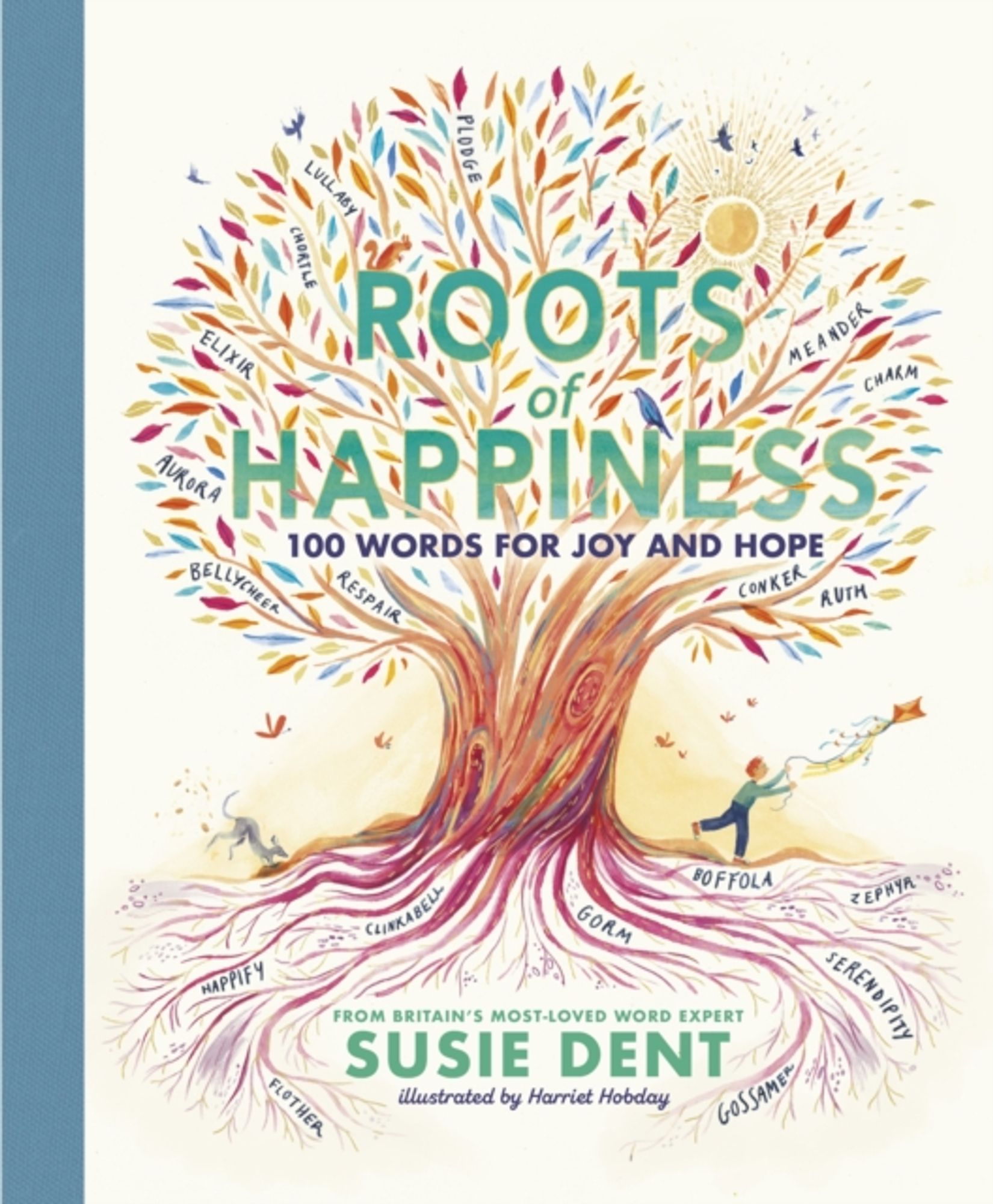 A picture of the front cover of Susie Dent's new book for younger readers, called Roots of Happiness. 100 Words for Joy and Hope. 
It's published this week, and Susie and I have arranged to meet up in October, so that she can sign and personalise copies. 
This would make a wonderful gift for word lovers of all ages!

The book's illustrated beautifully by Harriet Hobday.