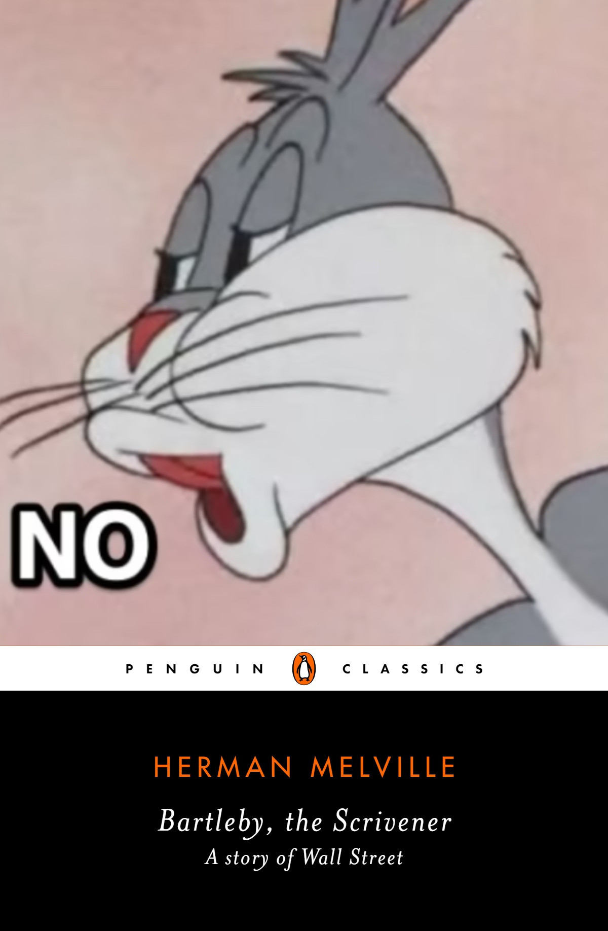 Penguin Classics cover of Herman Melville's "Bartleby, the Scrivener," but with a picture of Bugs Bunny saying "No."