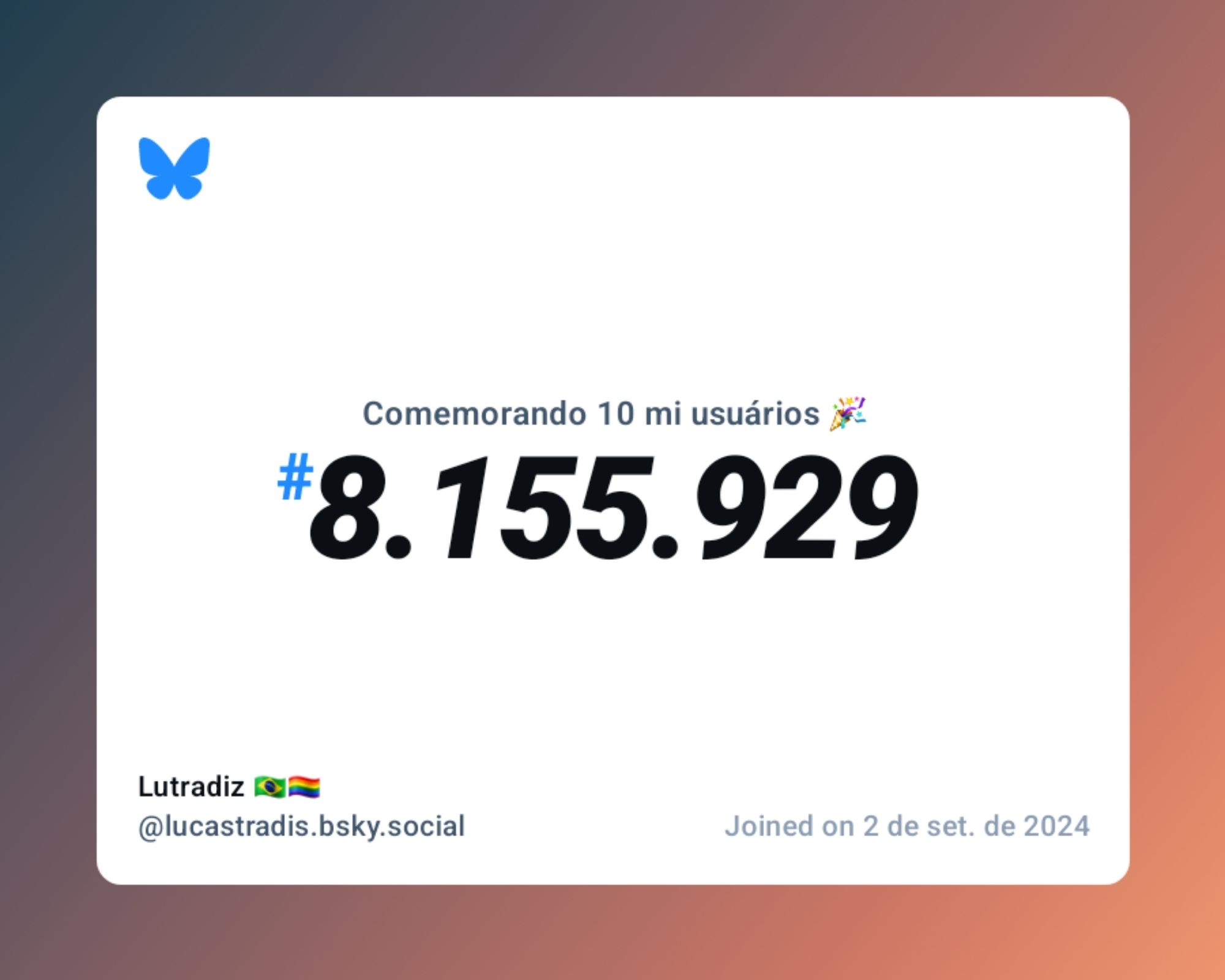 Um certificado virtual com o texto "Comemorando 10 milhões de usuários no Bluesky, #8.155.929, Lutradiz 🇧🇷🏳️‍🌈 ‪@lucastradis.bsky.social‬, ingressou em 2 de set. de 2024"