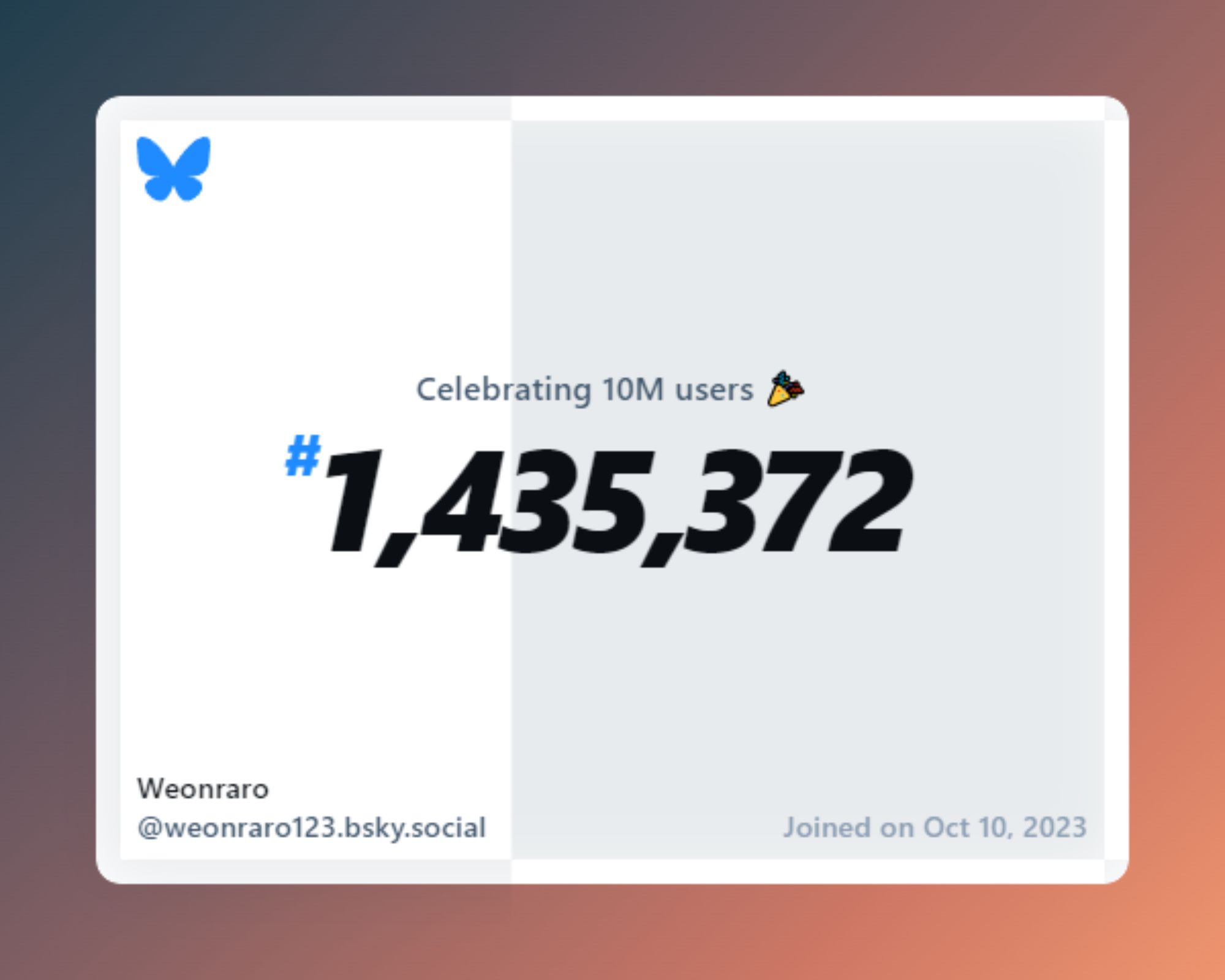 A virtual certificate with text "Celebrating 10M users on Bluesky, #1,435,372, Weonraro ‪@weonraro123.bsky.social‬, joined on Oct 10, 2023"