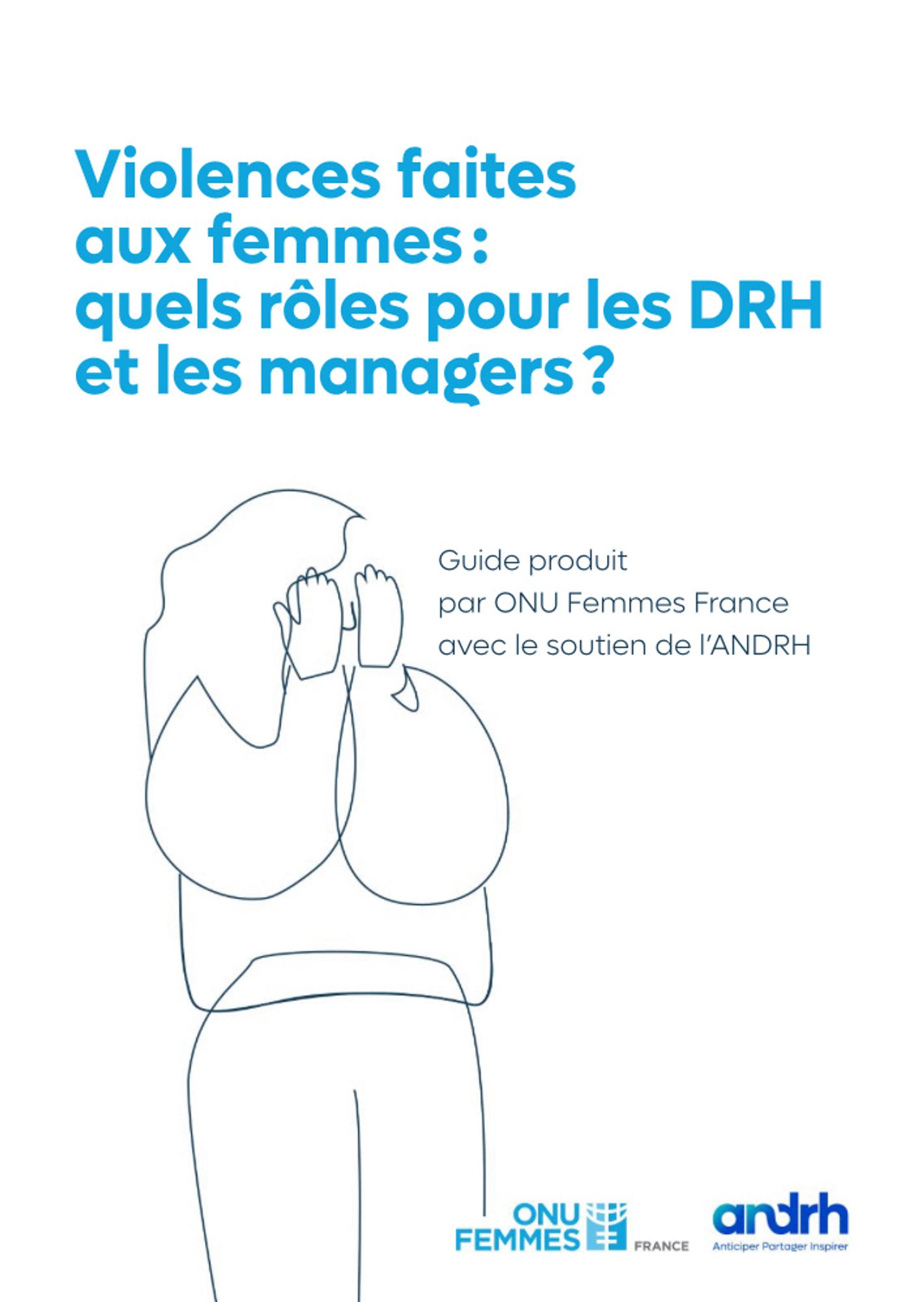 Guide ANDRH et ONU Femmes France  sur le rôle des DRH et manager face aux violences faites aux femmes.