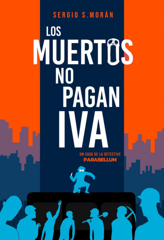 Portada del libro Los muertos no pagan IVA de Sergio S. Morán, en ella se ve de forma plana y por capas una ciudad de fondo, una chica con gafas un un cuchillo encima de una plataforma y enfrente de ella trabajadores de la obra yendo hacia ella e intentando pillarla.