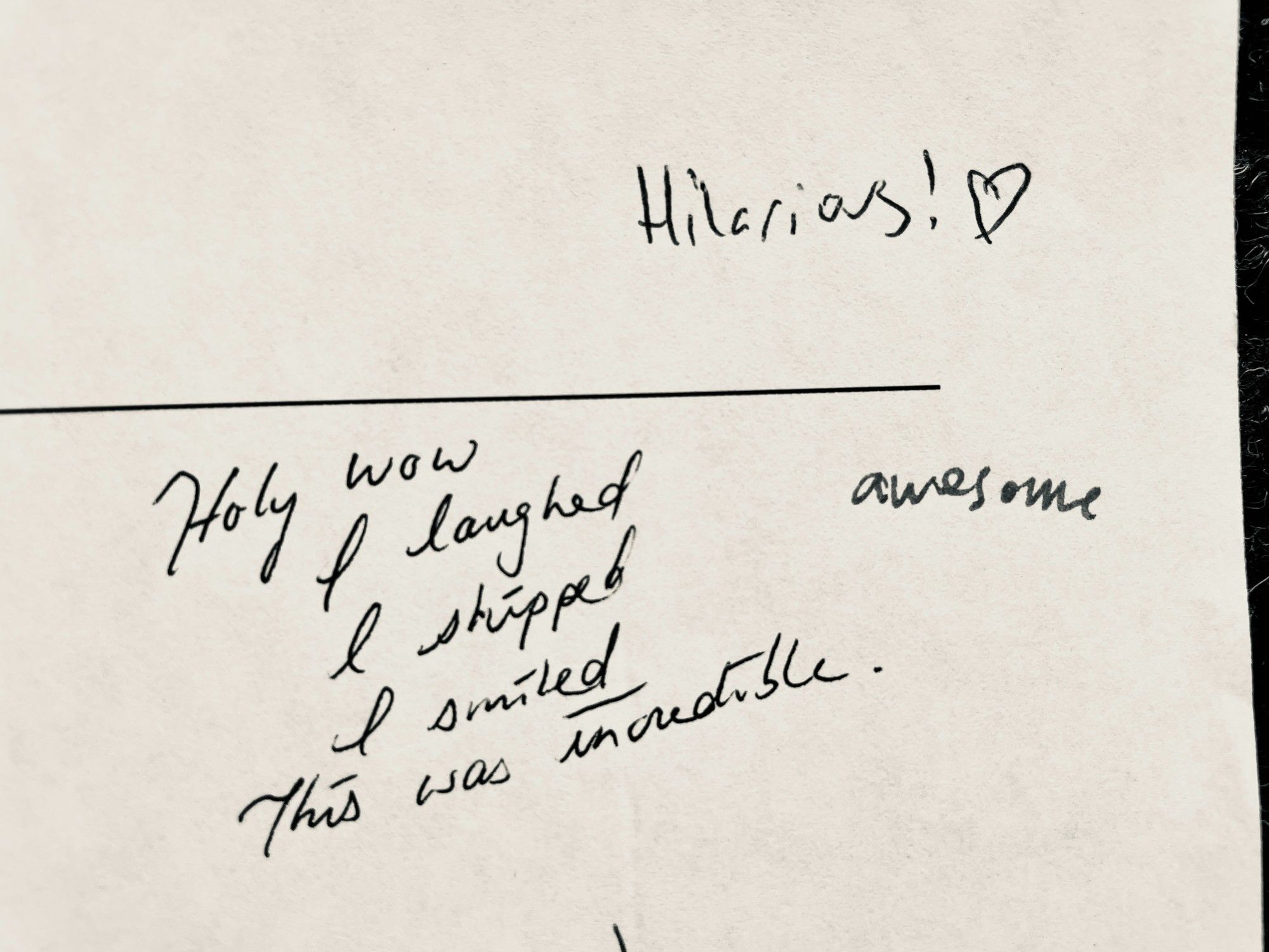 Hand written notes in pen that read: "Hilarious!" with a heart, "awesome" and "Holy wow / I laughed / I shipped / I smiled / This was incredible."