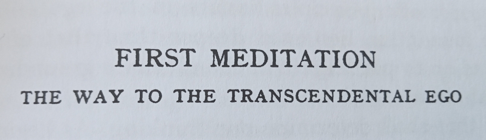 First Meditation 
The Way to the Transcendental Ego