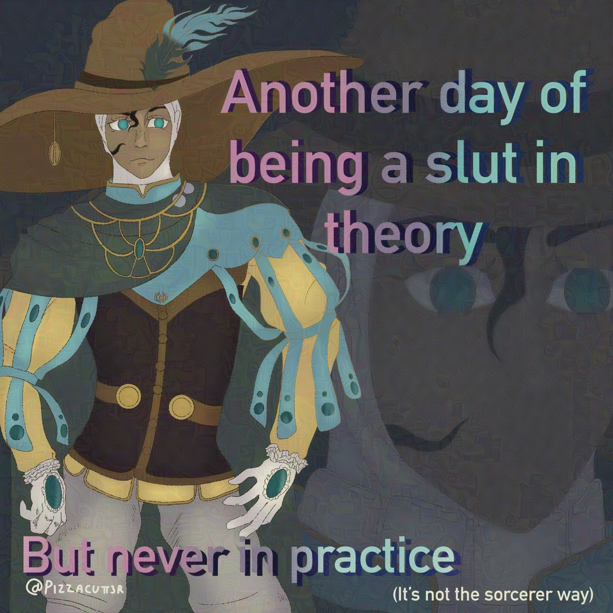 "Another day of being a slut in theory, but never in practice
(it's not the socerer way)"

Bild von Zauberer rogier von elden ring