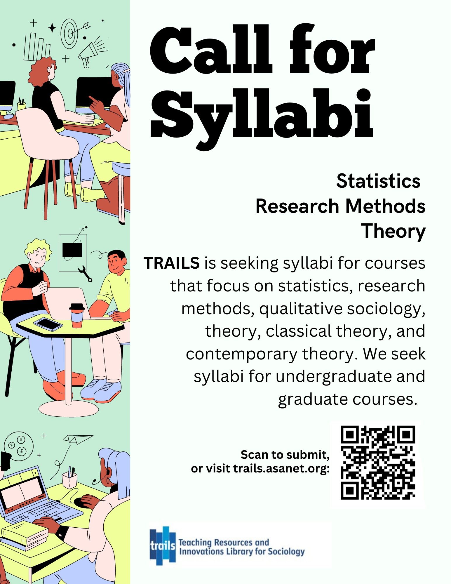 TRAILS is seeking syllabi for courses that focus on statistics, research methods, qualitative sociology, theory, classical theory, and contemporary theory. We seek syllabi for undergraduate and graduate courses.