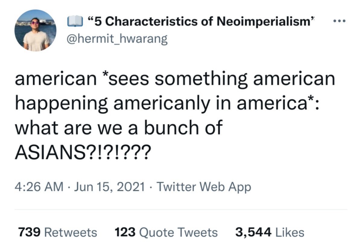 "american *sees something american happening americanly in america*: what are we a bunch of ASIANS?!?!???" - @hermit_hwarang on twitter