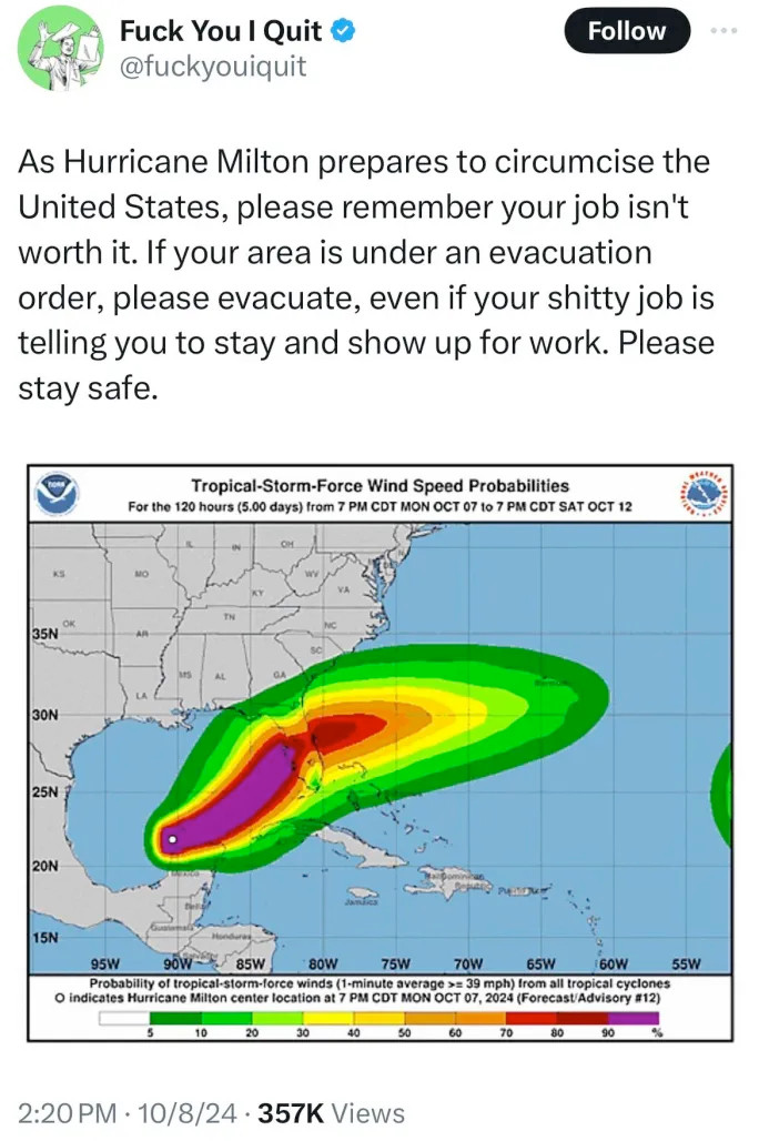 Tweet from @fuckyouiquit: As Hurricane Milton prepares to circumcise the United States, please remember your job isn't worth it. If your area is under an evacuation order, please evacuate, even if your shitty job is telling you to stay and show up for work. Please stay safe.
Screencap of a weather report showing wind speeds of the hurricane as it crosses Florida.