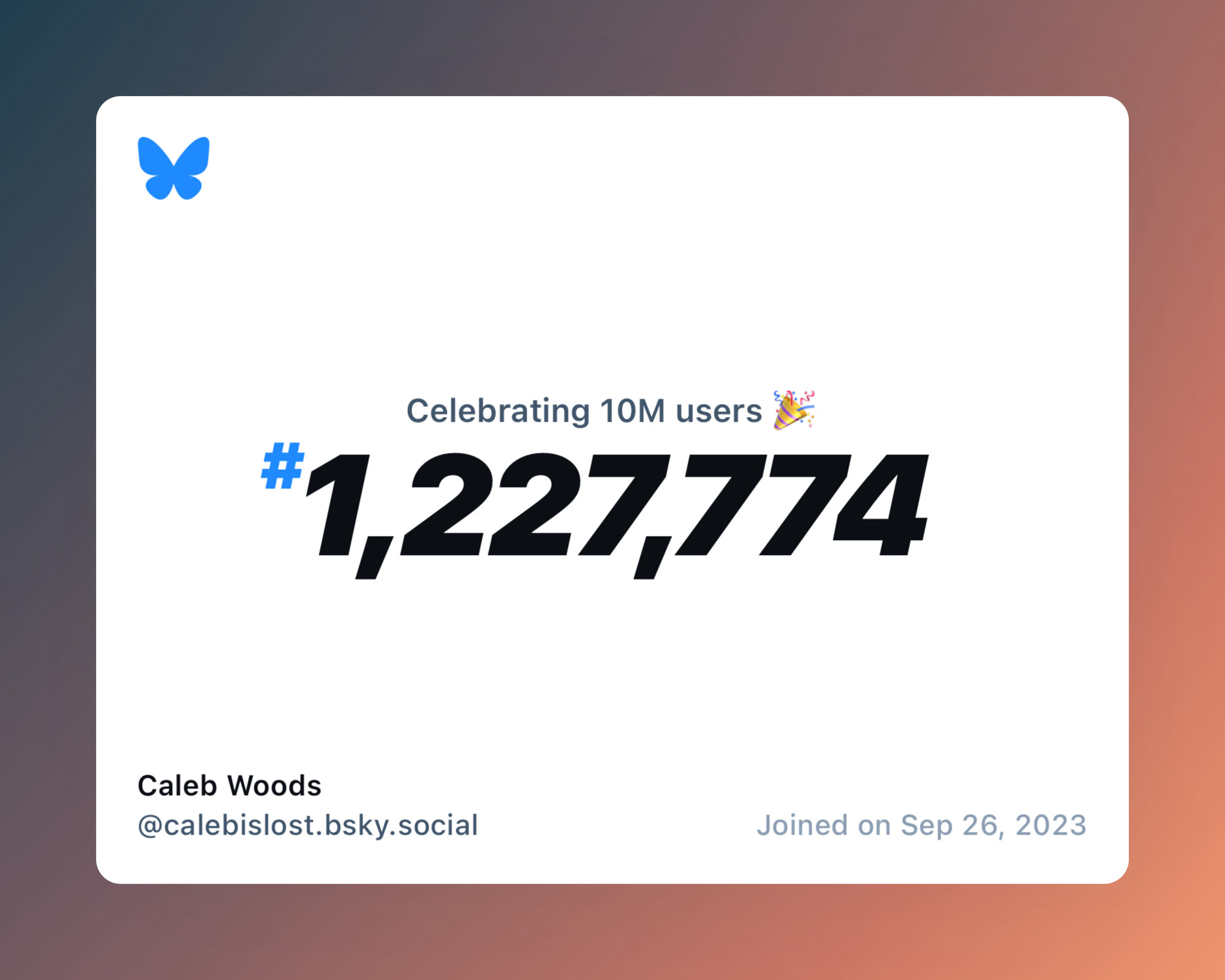 A virtual certificate with text "Celebrating 10M users on Bluesky, #1,227,774, Caleb Woods ‪@calebislost.bsky.social‬, joined on Sep 26, 2023"