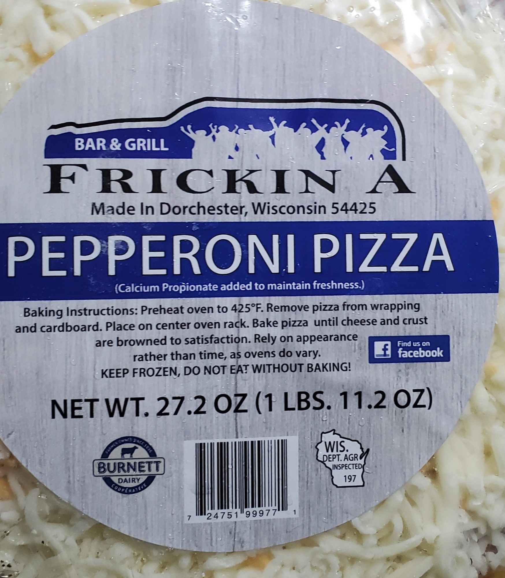 Front label for Frickin A frozen pizza, which come from a bar is Dorchester, WI.