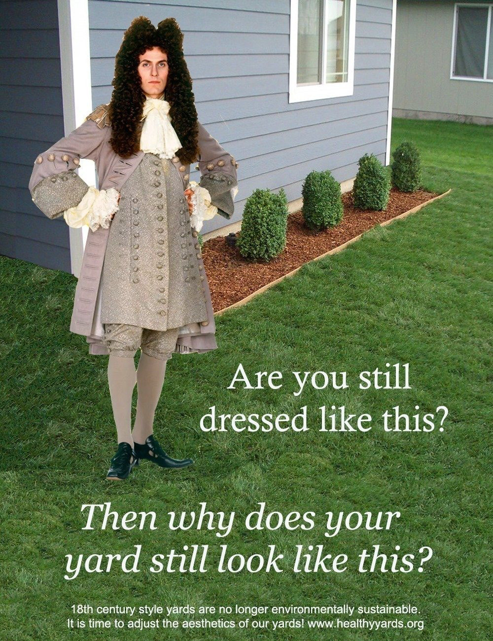 guy in a voltaire halloween outfit standing sassily on a suburban lawn hellscape. the image is captioned "are you still dressed like this? then why does your lawn look like this"